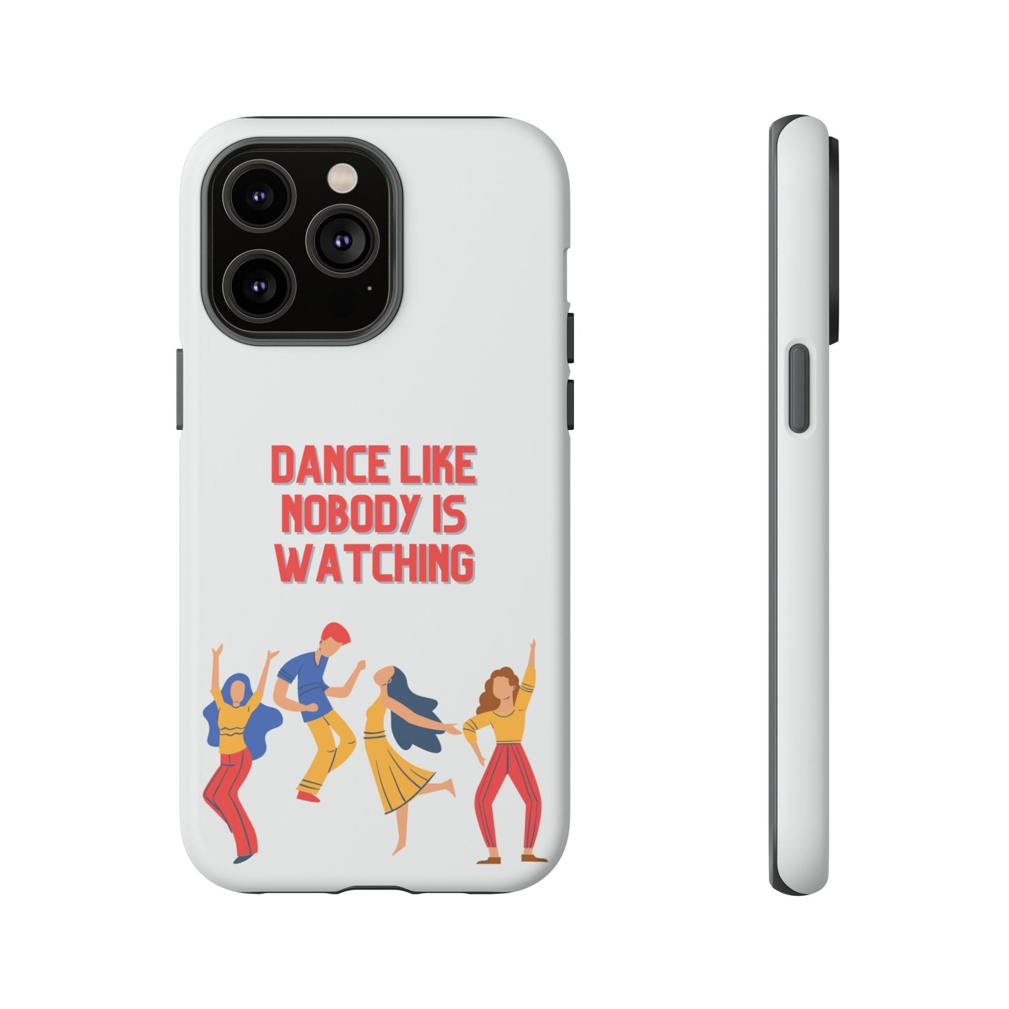 Dance Like Nobody Is Watching Phone Case | iPhone 15 Plus/ Pro, 14, 13, 12| Google Pixel 7, Pro, 5| Samsung Galaxy S23 All Major Phone Models