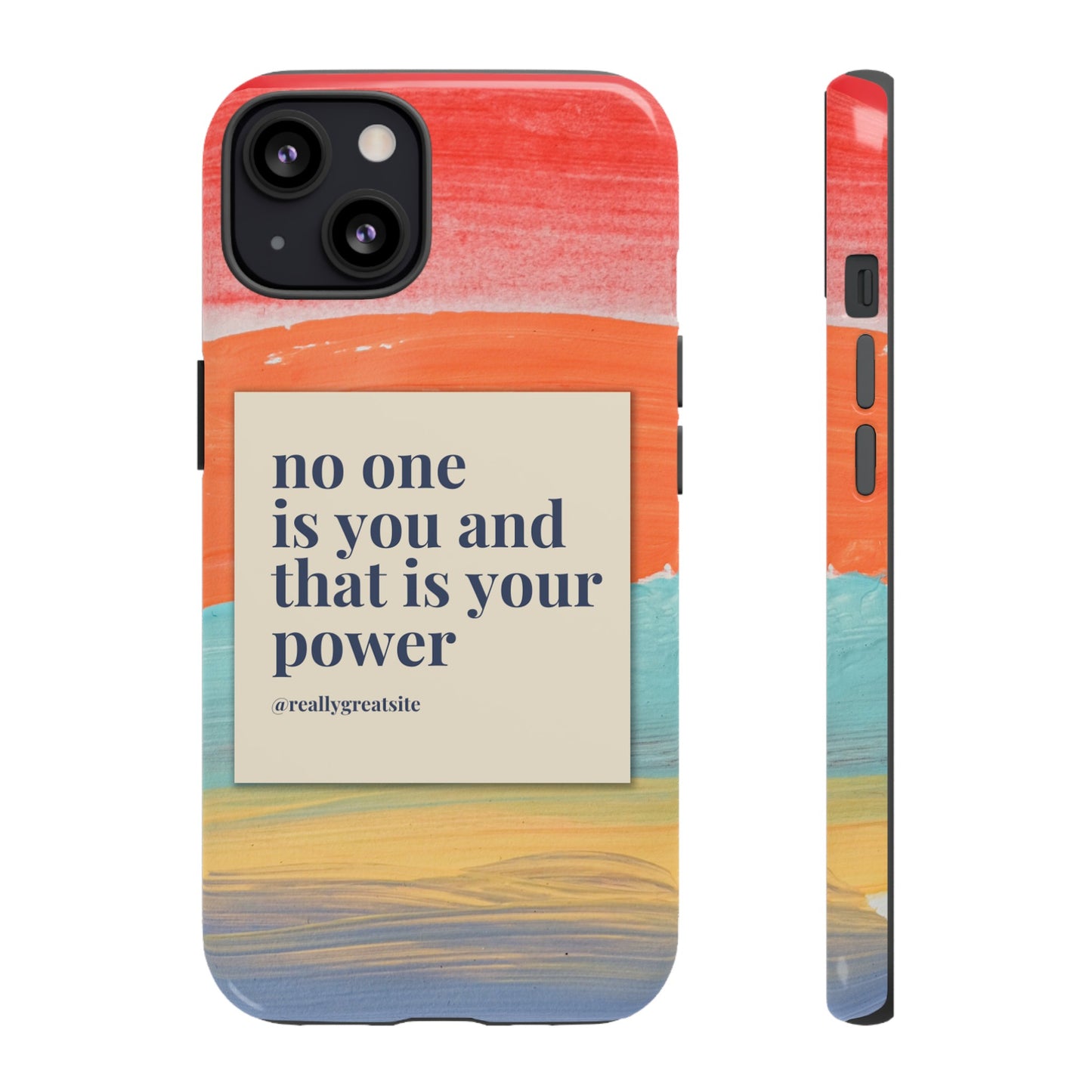 No One Is You And That Is Your Power Phone Case | iPhone 15 Plus/ Pro, 14, 13, 12| Google Pixel 7, Pro, 5| Samsung Galaxy S23 All Major Phone Models