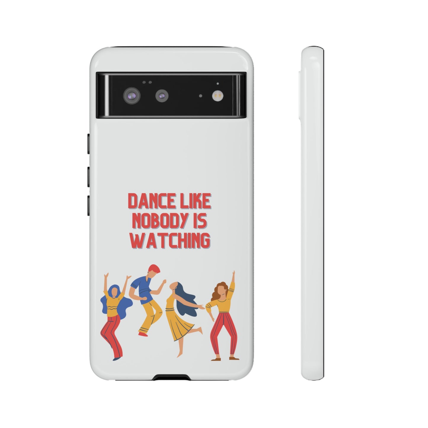 Dance Like Nobody Is Watching Phone Case | iPhone 15 Plus/ Pro, 14, 13, 12| Google Pixel 7, Pro, 5| Samsung Galaxy S23 All Major Phone Models