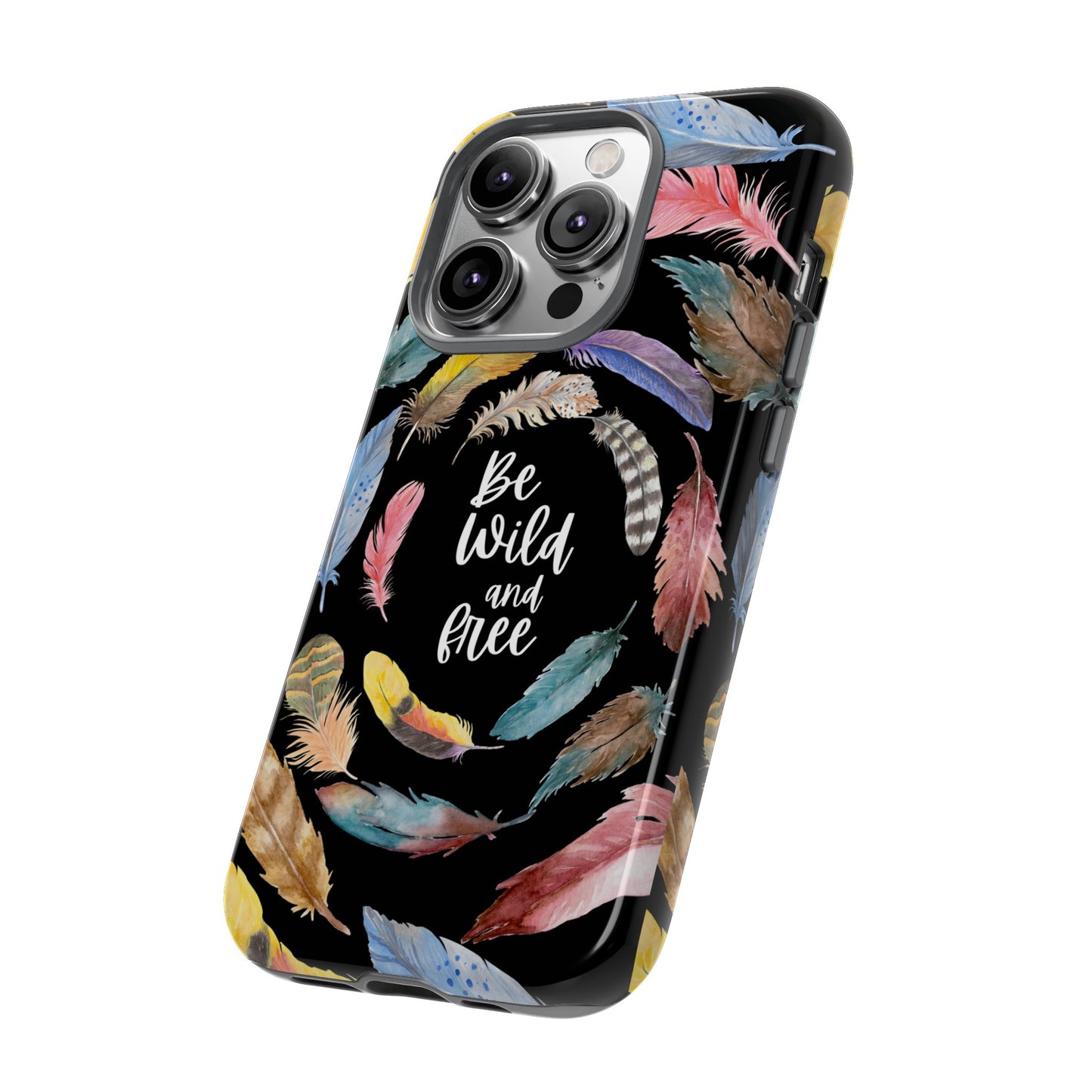 Be Wild And Free Phone Case | iPhone 15 Plus/ Pro, 14, 13, 12| Google Pixel 7, Pro, 5| Samsung Galaxy S23 All Major Phone Models