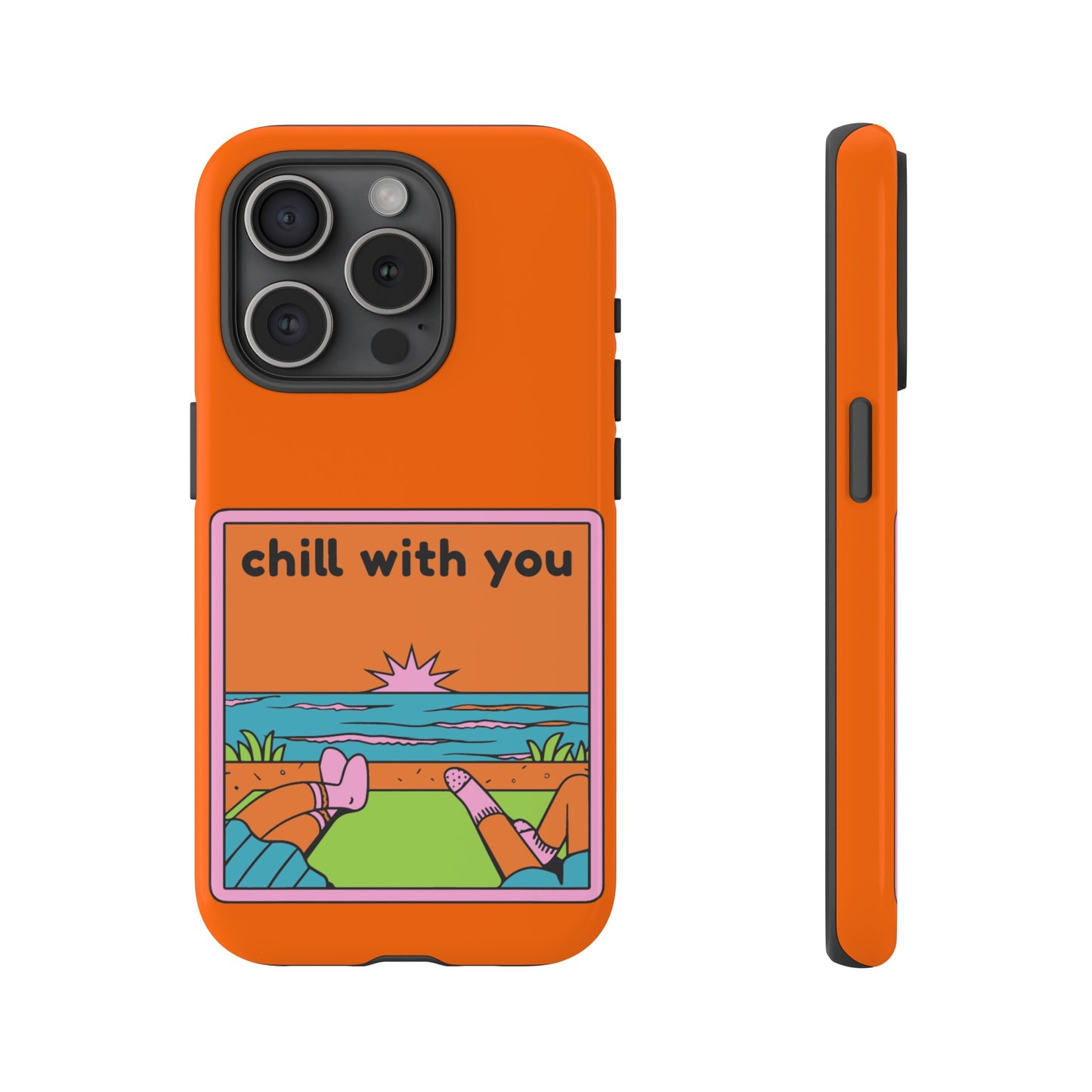 Chill With You Phone Case | iPhone 15 Plus/ Pro, 14, 13, 12| Google Pixel 7, Pro, 5| Samsung Galaxy S23 All Major Phone Models