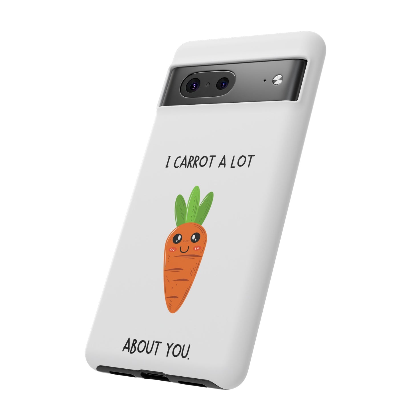 I Carrot A Lot About You Phone Case | iPhone 15 Plus/ Pro, 14, 13, 12| Google Pixel 7, Pro, 5| Samsung Galaxy S23 All Major Phone Models