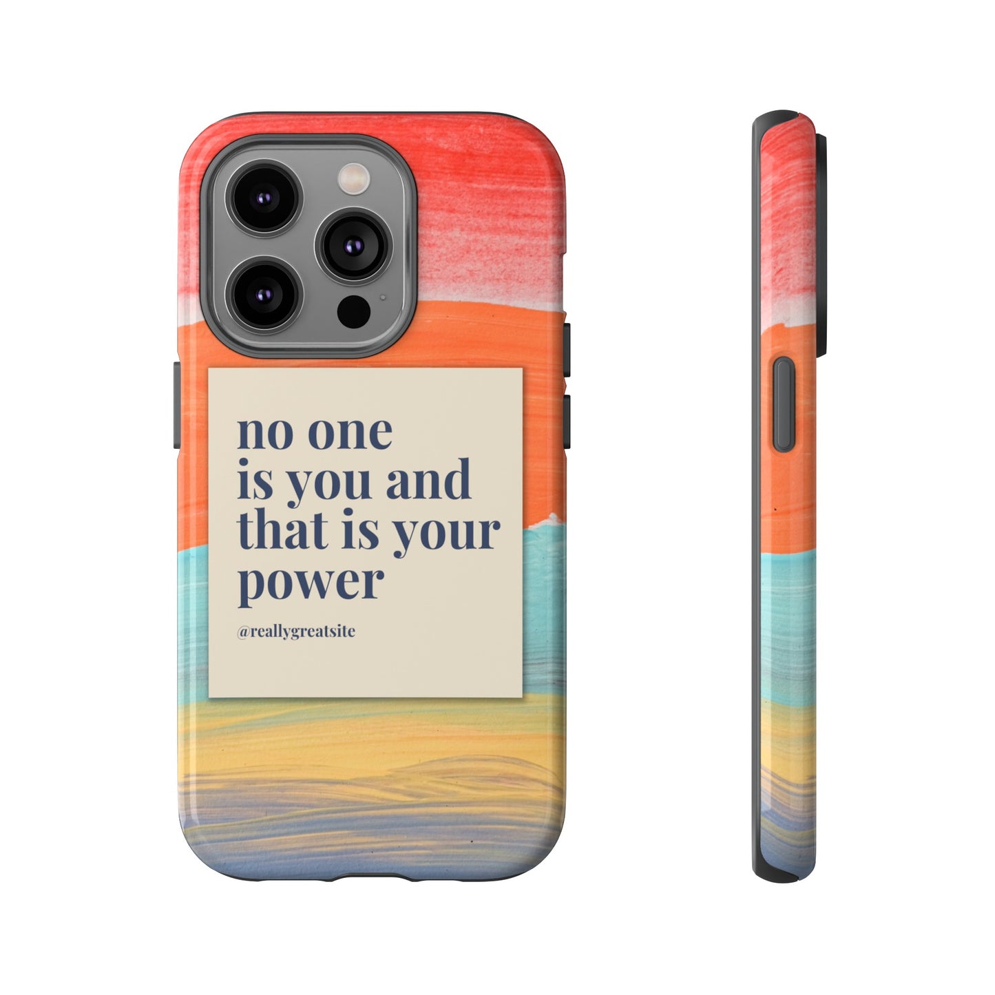 No One Is You And That Is Your Power Phone Case | iPhone 15 Plus/ Pro, 14, 13, 12| Google Pixel 7, Pro, 5| Samsung Galaxy S23 All Major Phone Models