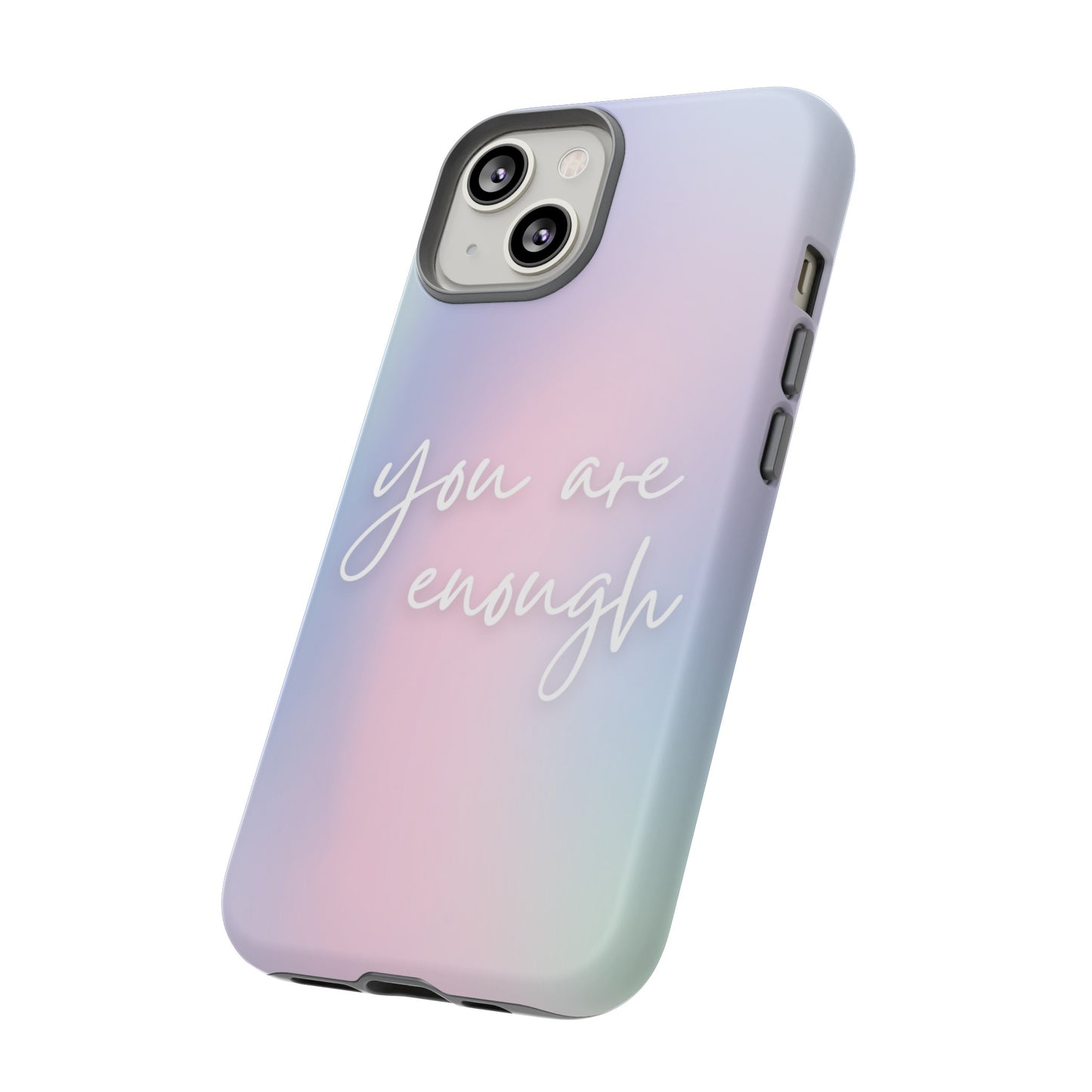 You Are Enough Wallpaper Phone Case | iPhone 15 Plus/ Pro, 14, 13, 12| Google Pixel 7, Pro, 5| Samsung Galaxy S23 All Major Phone Models