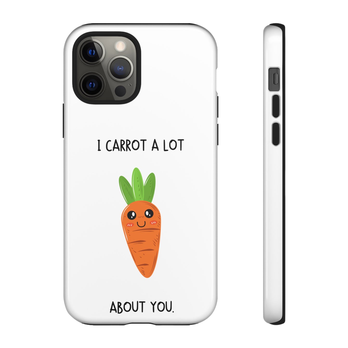 I Carrot A Lot About You Phone Case | iPhone 15 Plus/ Pro, 14, 13, 12| Google Pixel 7, Pro, 5| Samsung Galaxy S23 All Major Phone Models