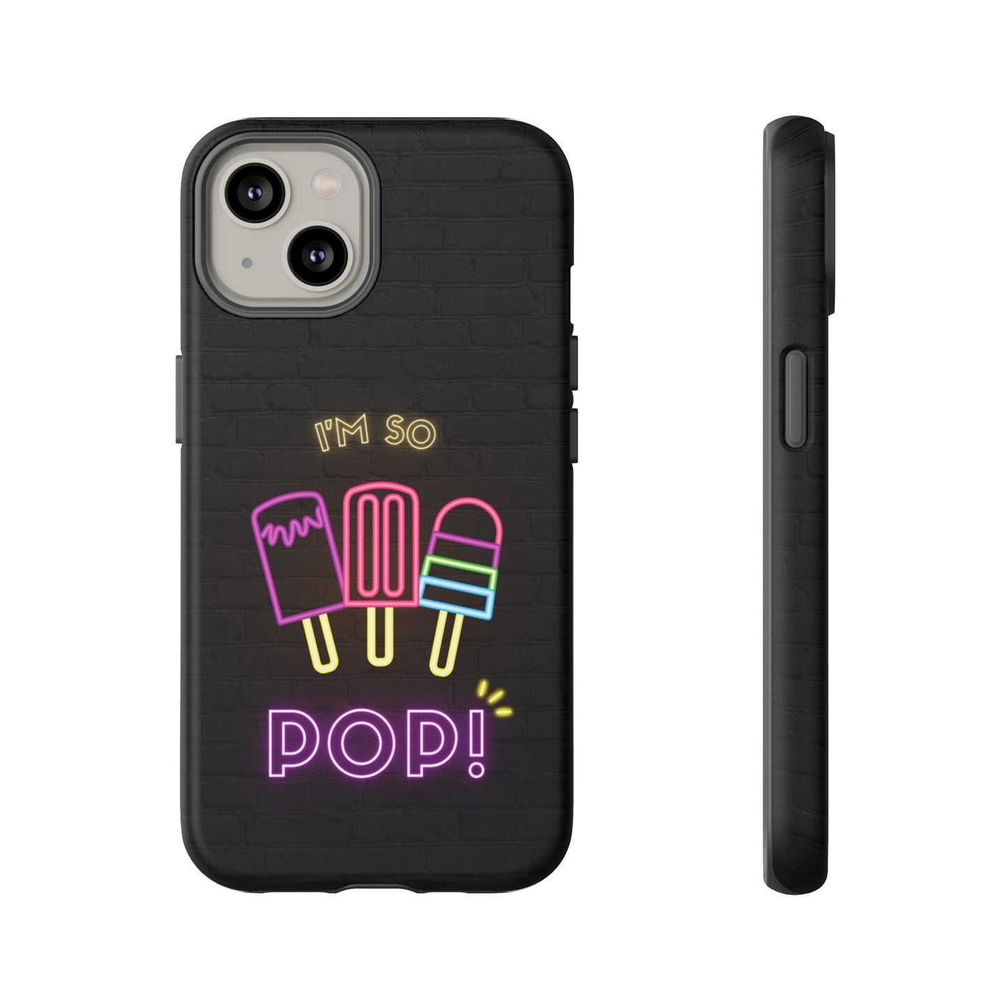 I'm So Pop Phone Case | iPhone 15 Plus/ Pro, 14, 13, 12| Google Pixel 7, Pro, 5| Samsung Galaxy S23 All Major Phone Models