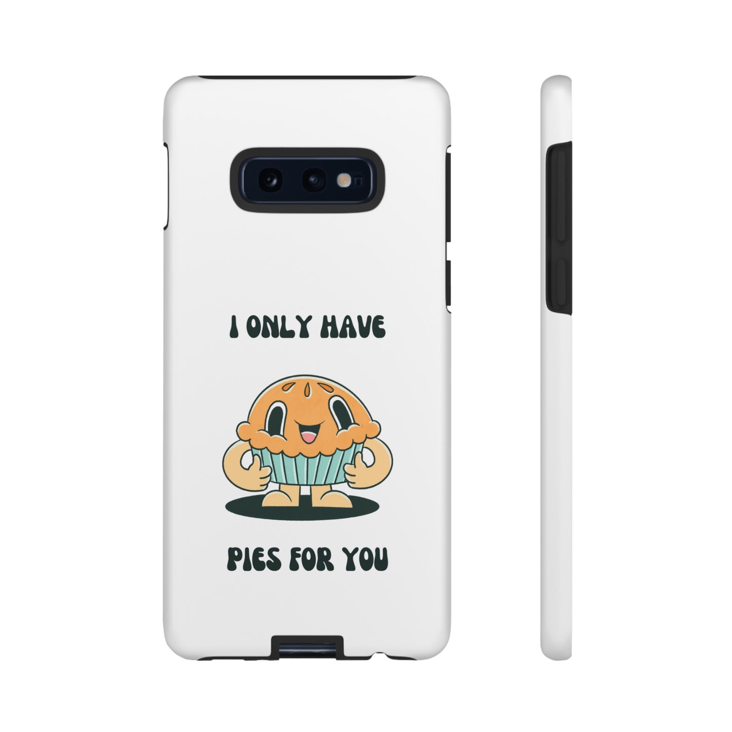 I Only Have Pies For You Phone Case | iPhone 15 Plus/ Pro, 14, 13, 12| Google Pixel 7, Pro, 5| Samsung Galaxy S23 All Major Phone Models