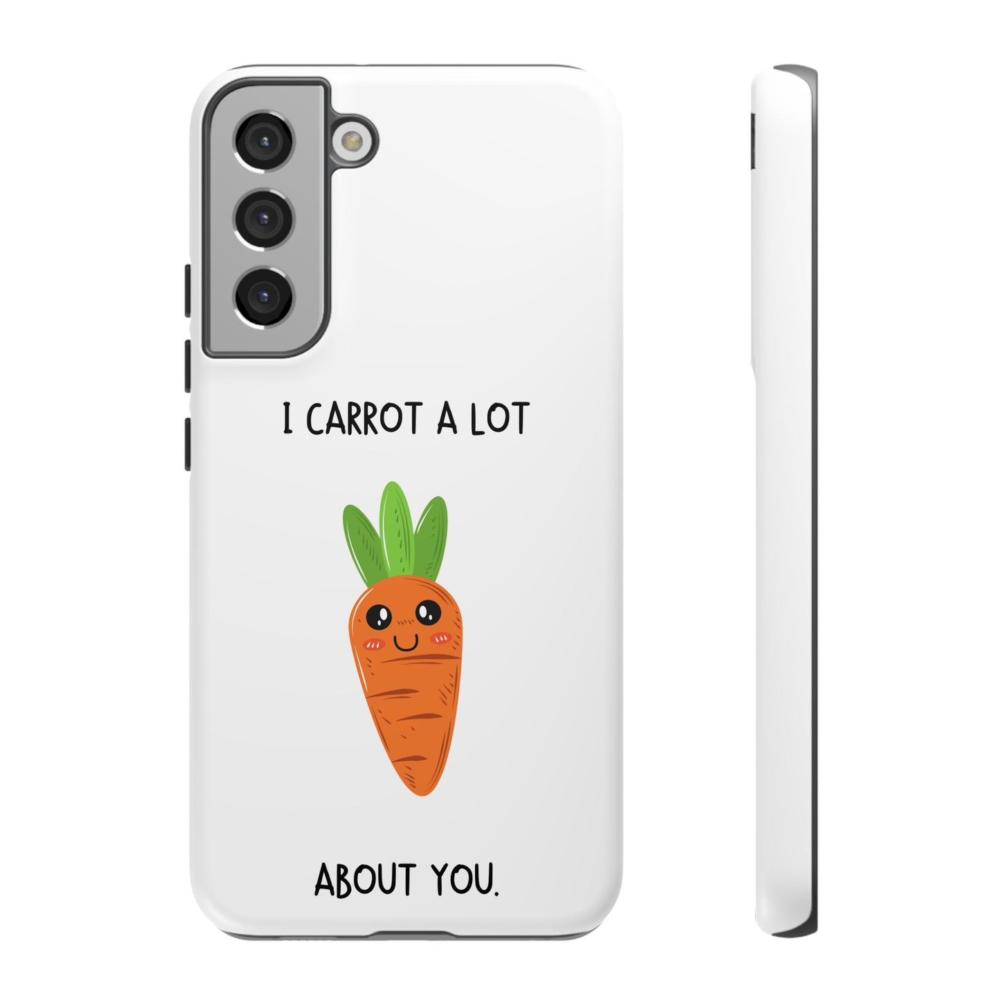 I Carrot A Lot About You Phone Case | iPhone 15 Plus/ Pro, 14, 13, 12| Google Pixel 7, Pro, 5| Samsung Galaxy S23 All Major Phone Models