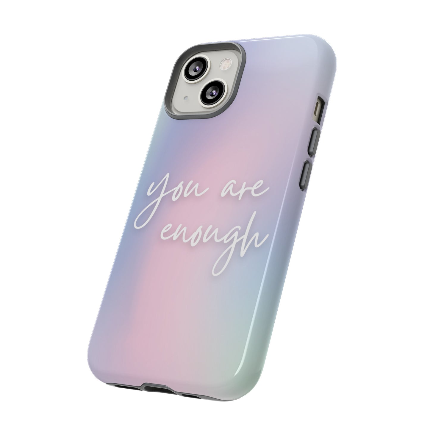 You Are Enough Wallpaper Phone Case | iPhone 15 Plus/ Pro, 14, 13, 12| Google Pixel 7, Pro, 5| Samsung Galaxy S23 All Major Phone Models