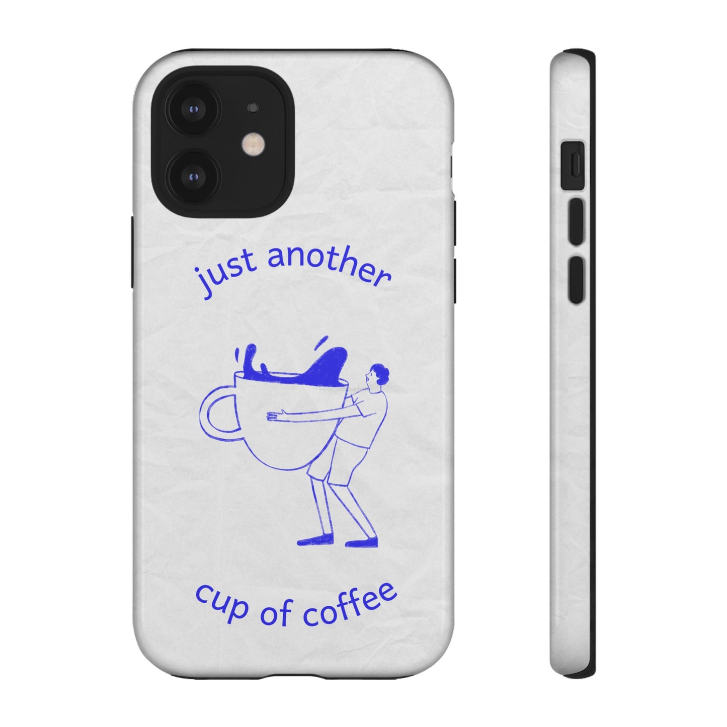 Just Another Cup Of Coffee Phone Case | iPhone 15 Plus/ Pro, 14, 13, 12| Google Pixel 7, Pro, 5| Samsung Galaxy S23 All Major Phone Models