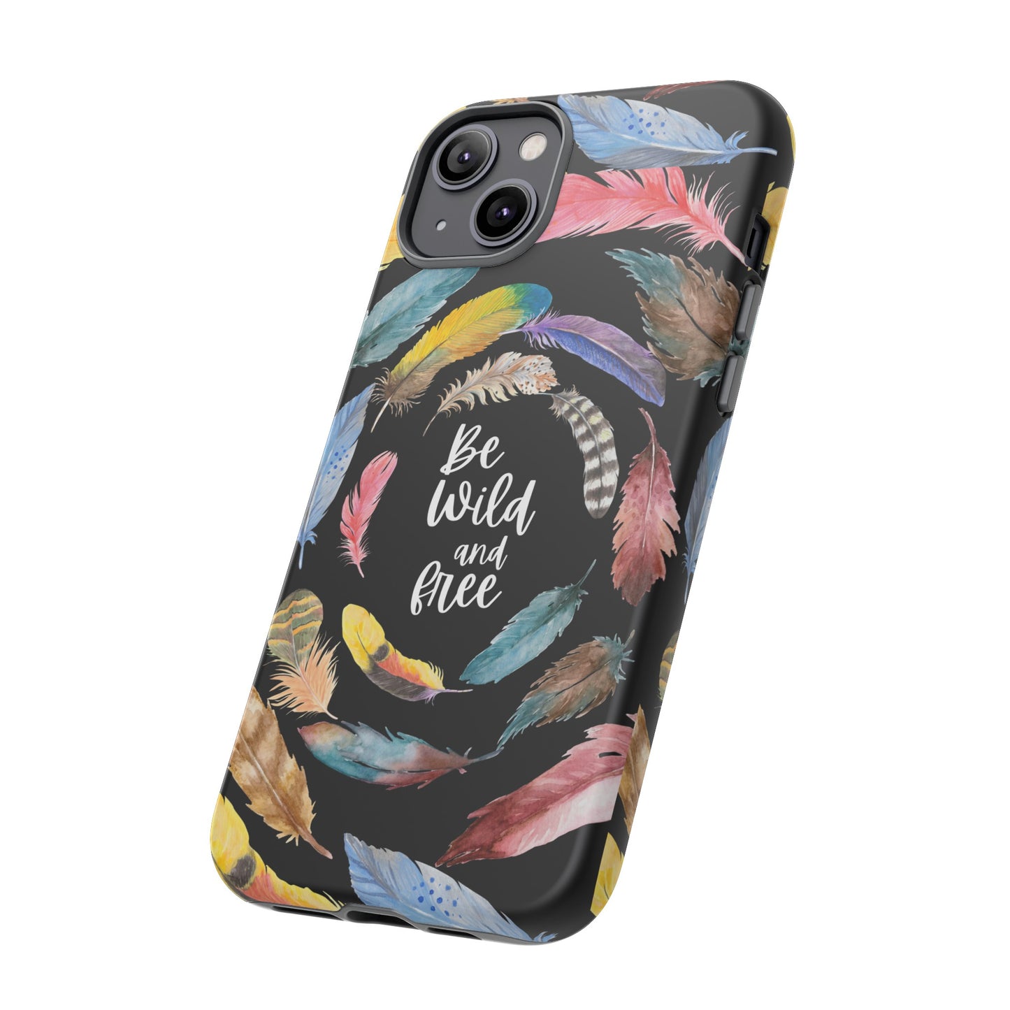 Be Wild And Free Phone Case | iPhone 15 Plus/ Pro, 14, 13, 12| Google Pixel 7, Pro, 5| Samsung Galaxy S23 All Major Phone Models