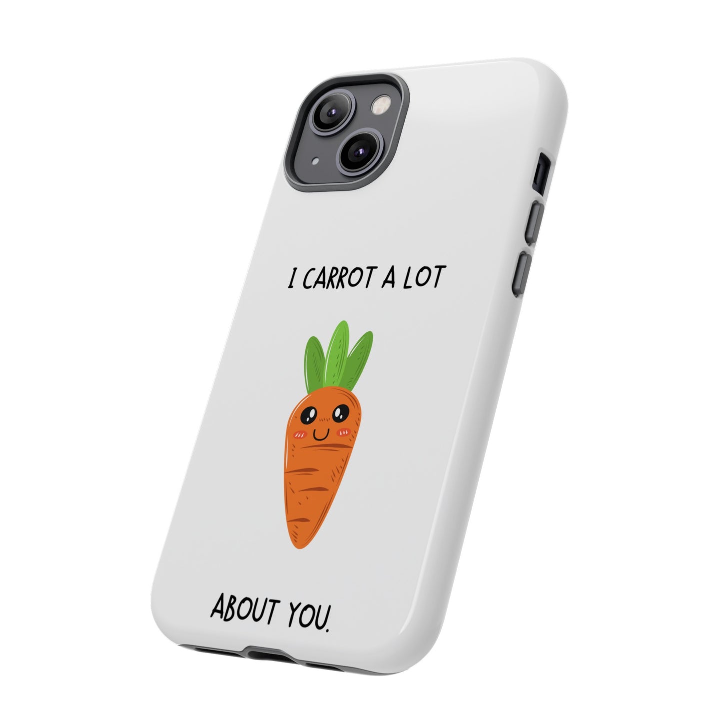 I Carrot A Lot About You Phone Case | iPhone 15 Plus/ Pro, 14, 13, 12| Google Pixel 7, Pro, 5| Samsung Galaxy S23 All Major Phone Models