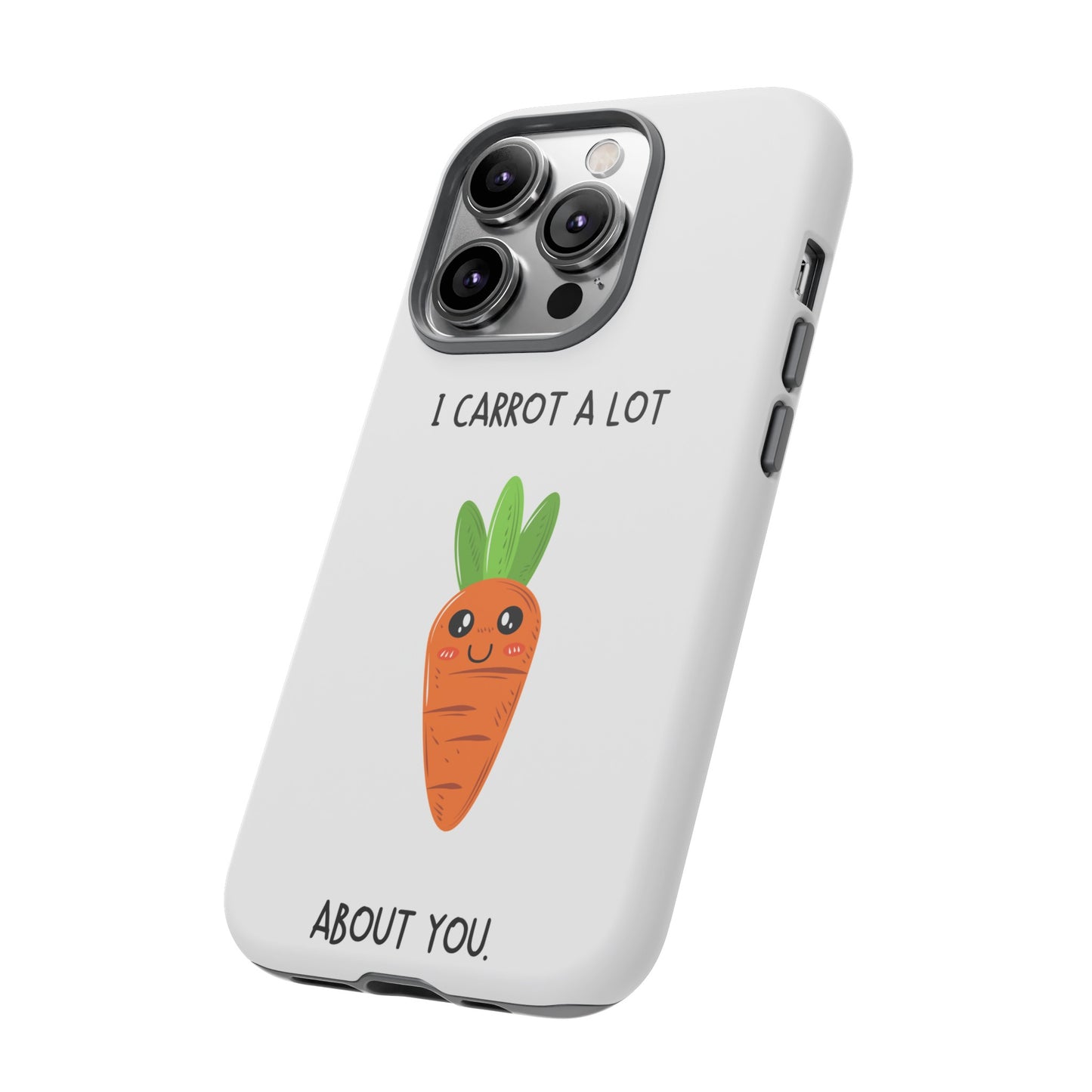 I Carrot A Lot About You Phone Case | iPhone 15 Plus/ Pro, 14, 13, 12| Google Pixel 7, Pro, 5| Samsung Galaxy S23 All Major Phone Models