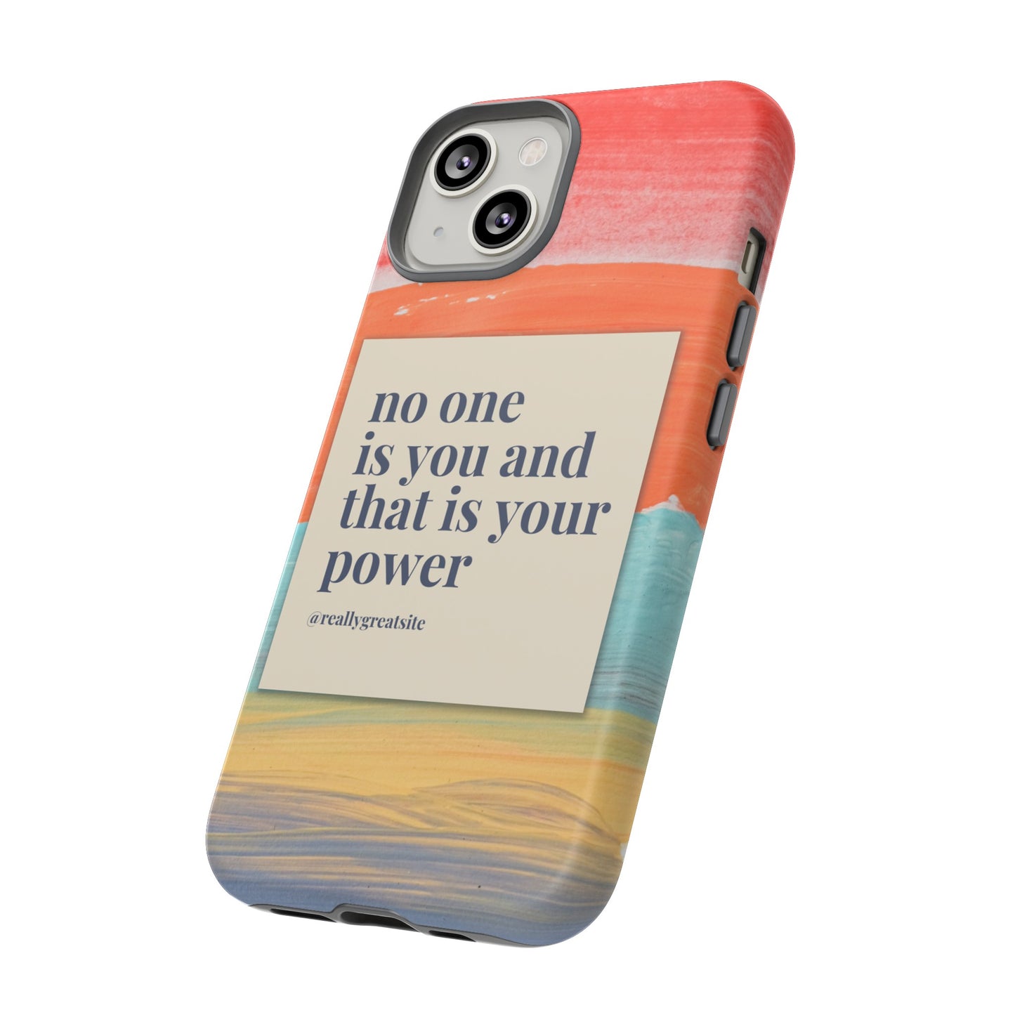 No One Is You And That Is Your Power Phone Case | iPhone 15 Plus/ Pro, 14, 13, 12| Google Pixel 7, Pro, 5| Samsung Galaxy S23 All Major Phone Models