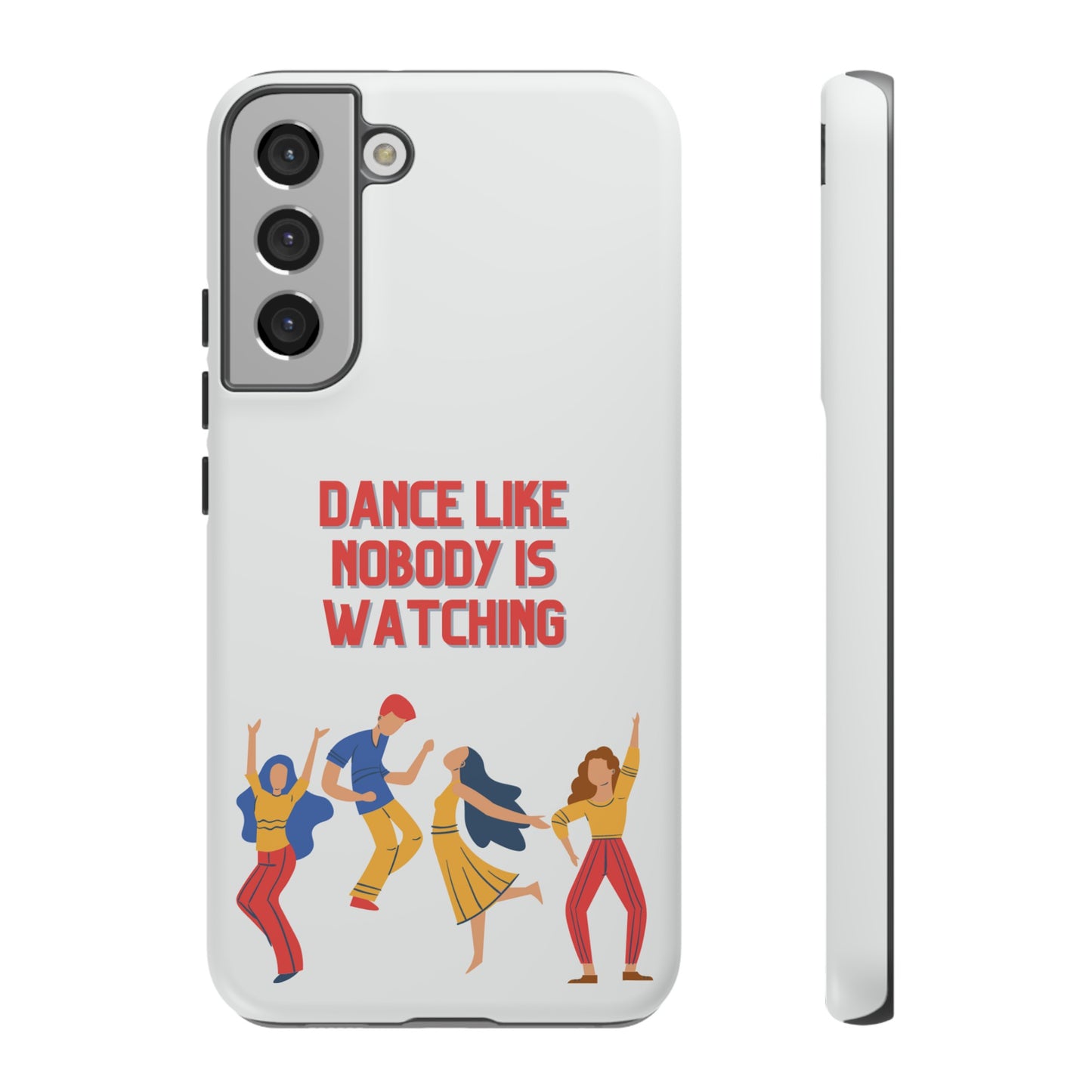 Dance Like Nobody Is Watching Phone Case | iPhone 15 Plus/ Pro, 14, 13, 12| Google Pixel 7, Pro, 5| Samsung Galaxy S23 All Major Phone Models