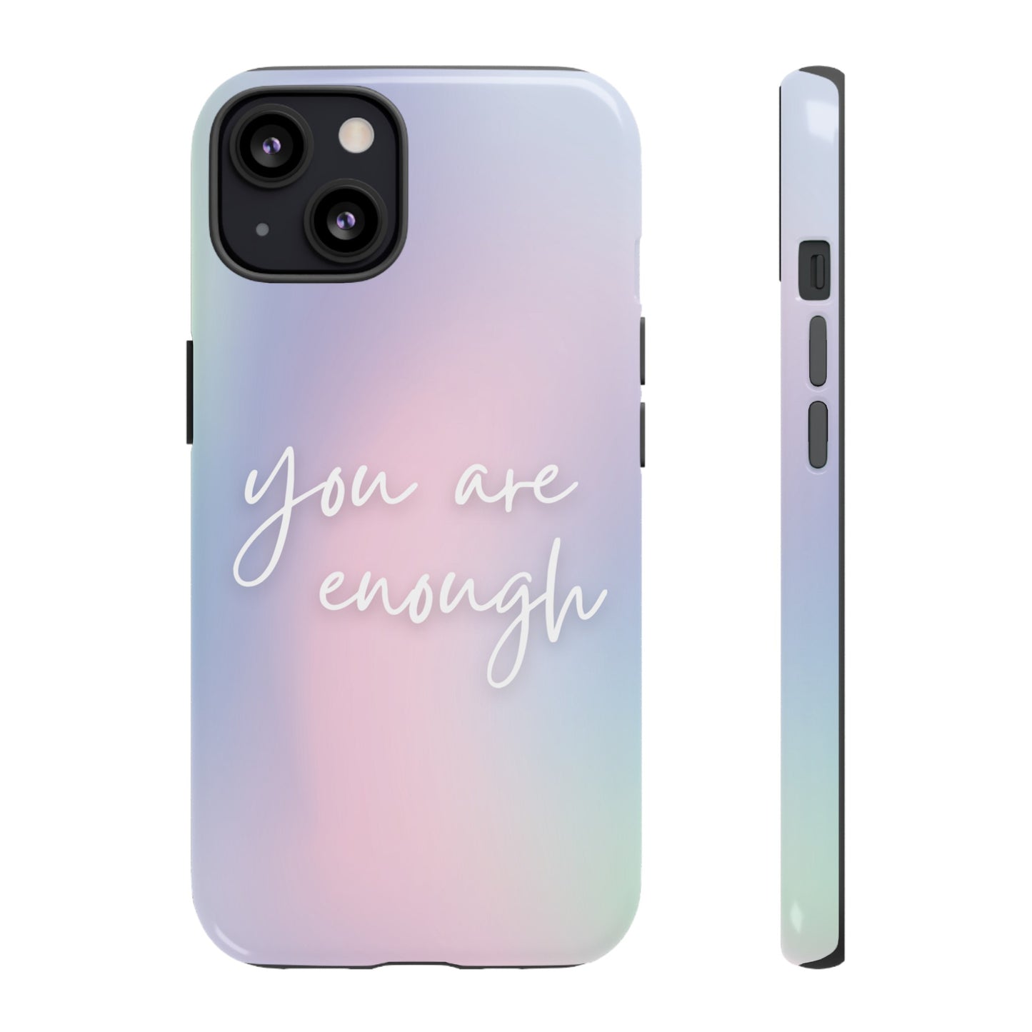 You Are Enough Wallpaper Phone Case | iPhone 15 Plus/ Pro, 14, 13, 12| Google Pixel 7, Pro, 5| Samsung Galaxy S23 All Major Phone Models