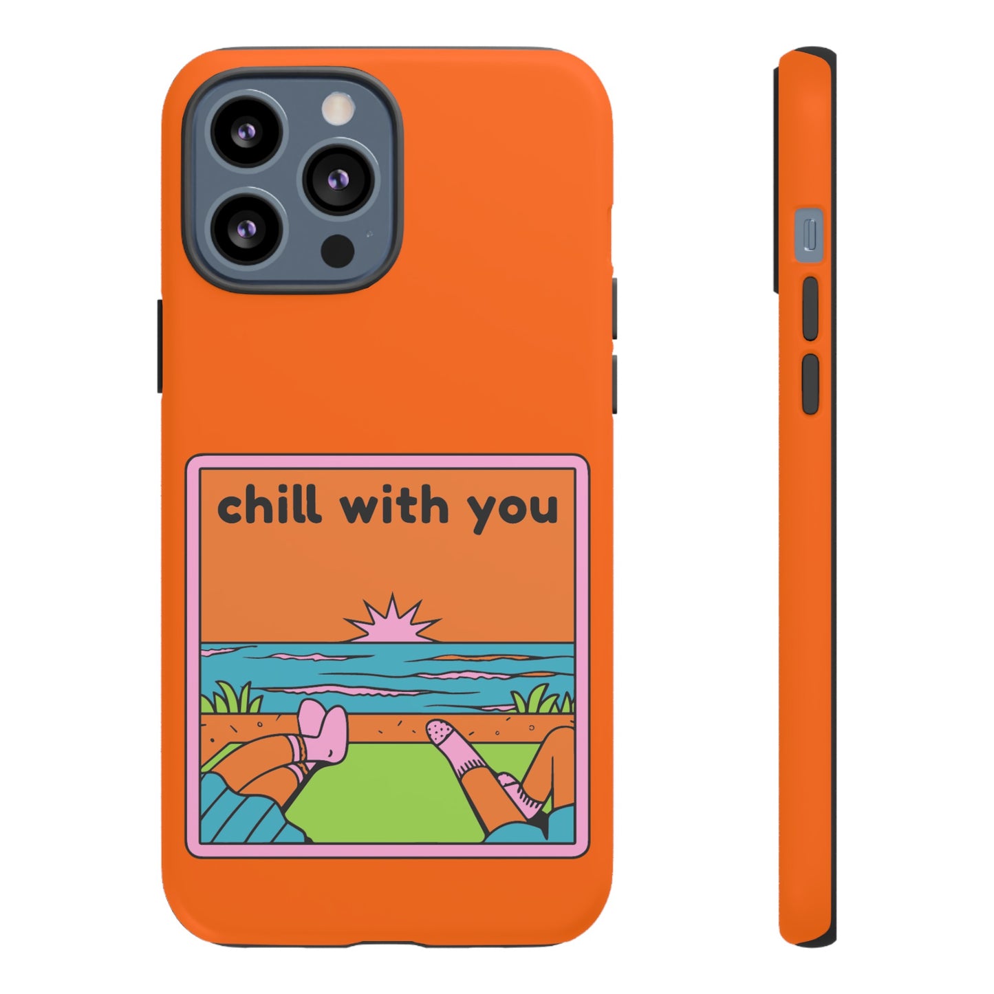 Chill With You Phone Case | iPhone 15 Plus/ Pro, 14, 13, 12| Google Pixel 7, Pro, 5| Samsung Galaxy S23 All Major Phone Models