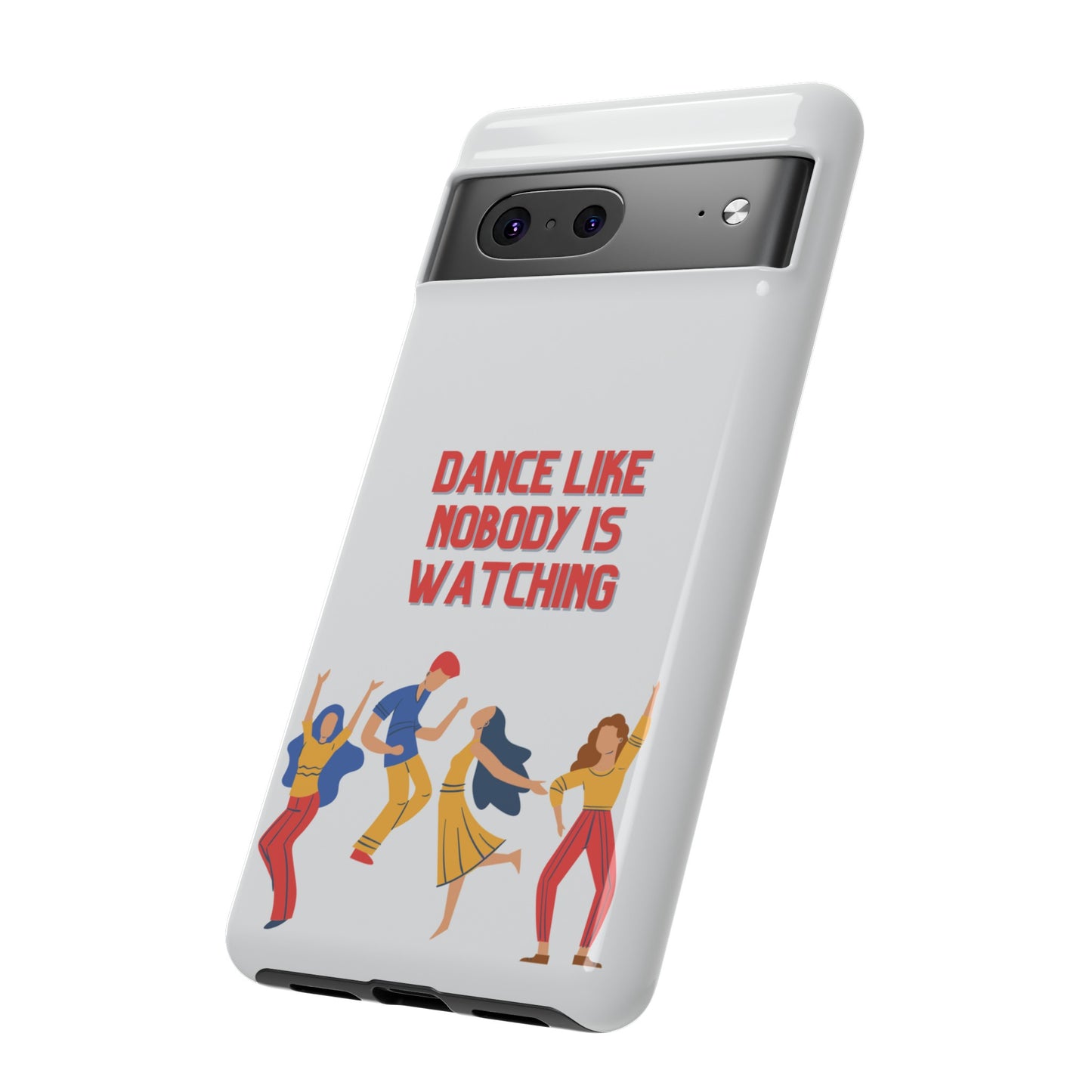 Dance Like Nobody Is Watching Phone Case | iPhone 15 Plus/ Pro, 14, 13, 12| Google Pixel 7, Pro, 5| Samsung Galaxy S23 All Major Phone Models