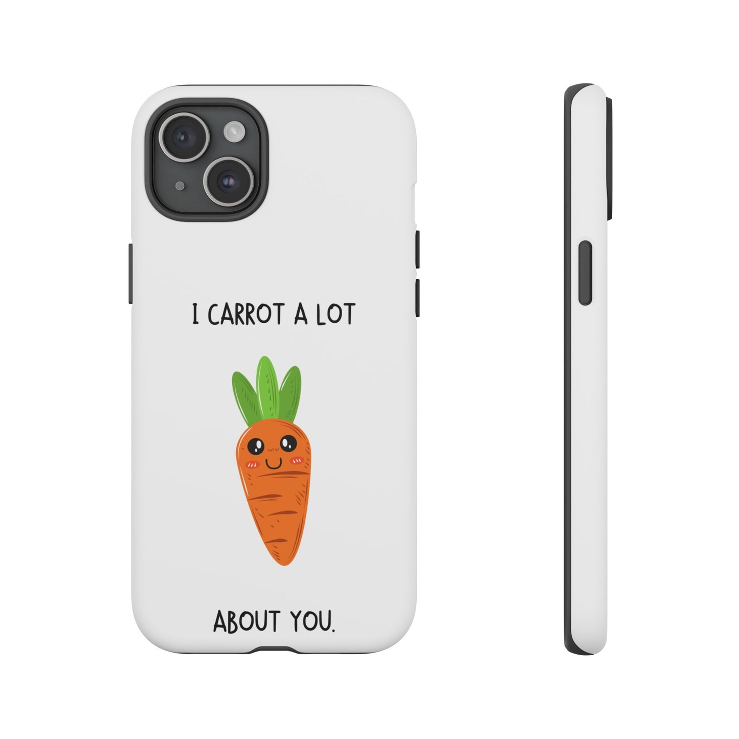 I Carrot A Lot About You Phone Case | iPhone 15 Plus/ Pro, 14, 13, 12| Google Pixel 7, Pro, 5| Samsung Galaxy S23 All Major Phone Models