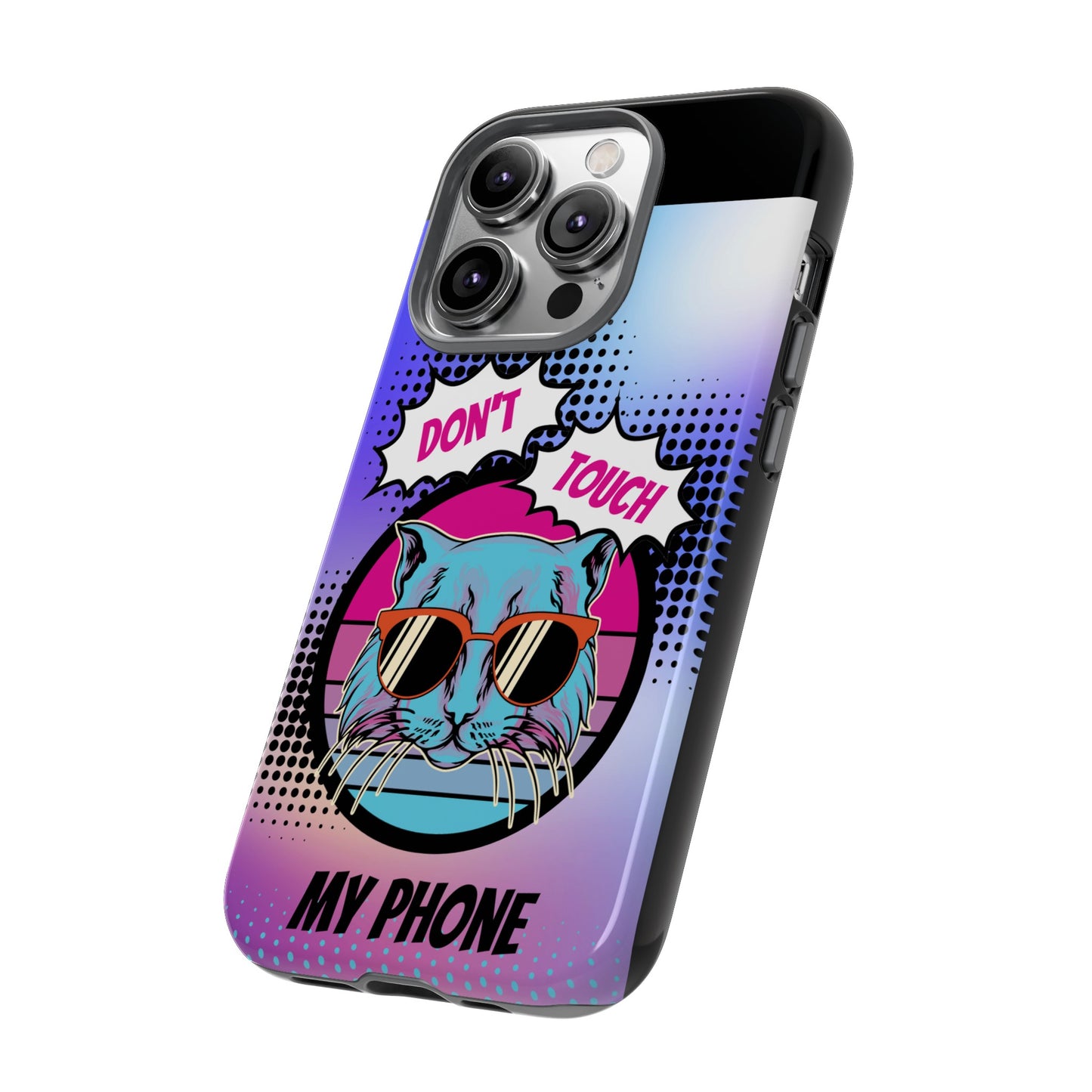 Don't Touch My Phone- Phone Case | iPhone 15 Plus/ Pro, 14, 13, 12| Google Pixel 7, Pro, 5| Samsung Galaxy S23 All Major Phone Models