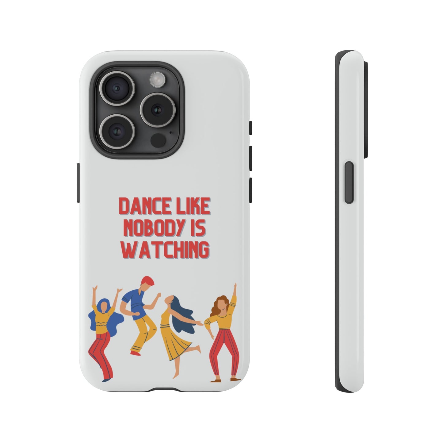 Dance Like Nobody Is Watching Phone Case | iPhone 15 Plus/ Pro, 14, 13, 12| Google Pixel 7, Pro, 5| Samsung Galaxy S23 All Major Phone Models