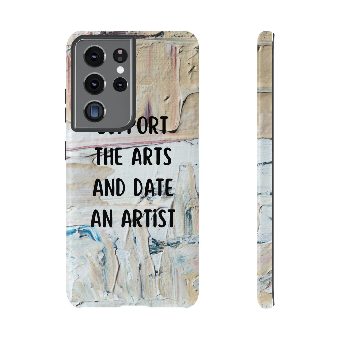 Support The Arts & Date An Artist Phone Case | iPhone 15 Plus/ Pro, 14, 13, 12| Google Pixel 7, Pro, 5| Samsung Galaxy S23 All Major Phone Models