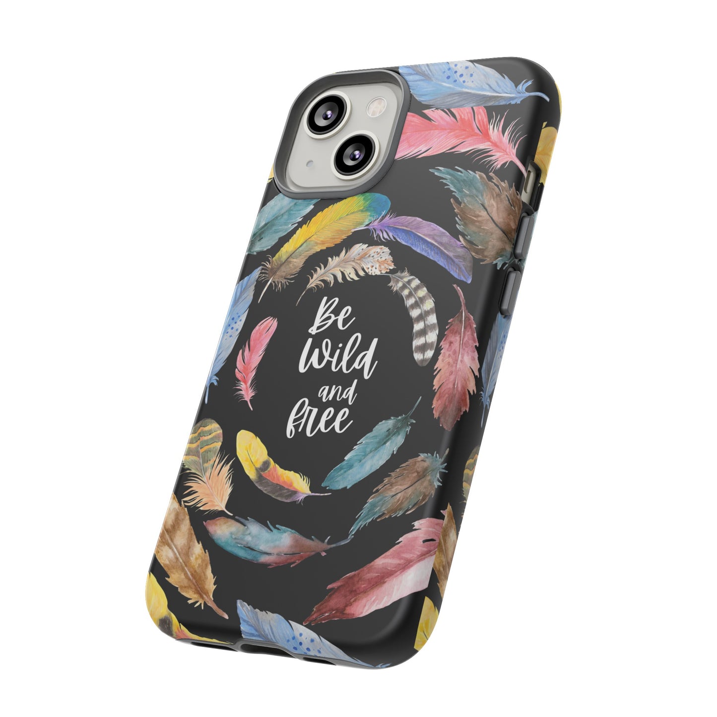 Be Wild And Free Phone Case | iPhone 15 Plus/ Pro, 14, 13, 12| Google Pixel 7, Pro, 5| Samsung Galaxy S23 All Major Phone Models