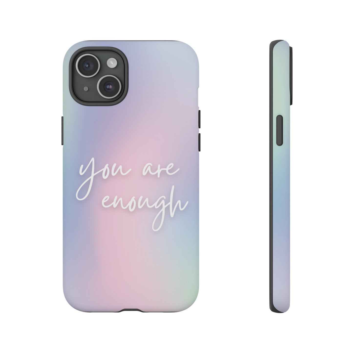 You Are Enough Wallpaper Phone Case | iPhone 15 Plus/ Pro, 14, 13, 12| Google Pixel 7, Pro, 5| Samsung Galaxy S23 All Major Phone Models