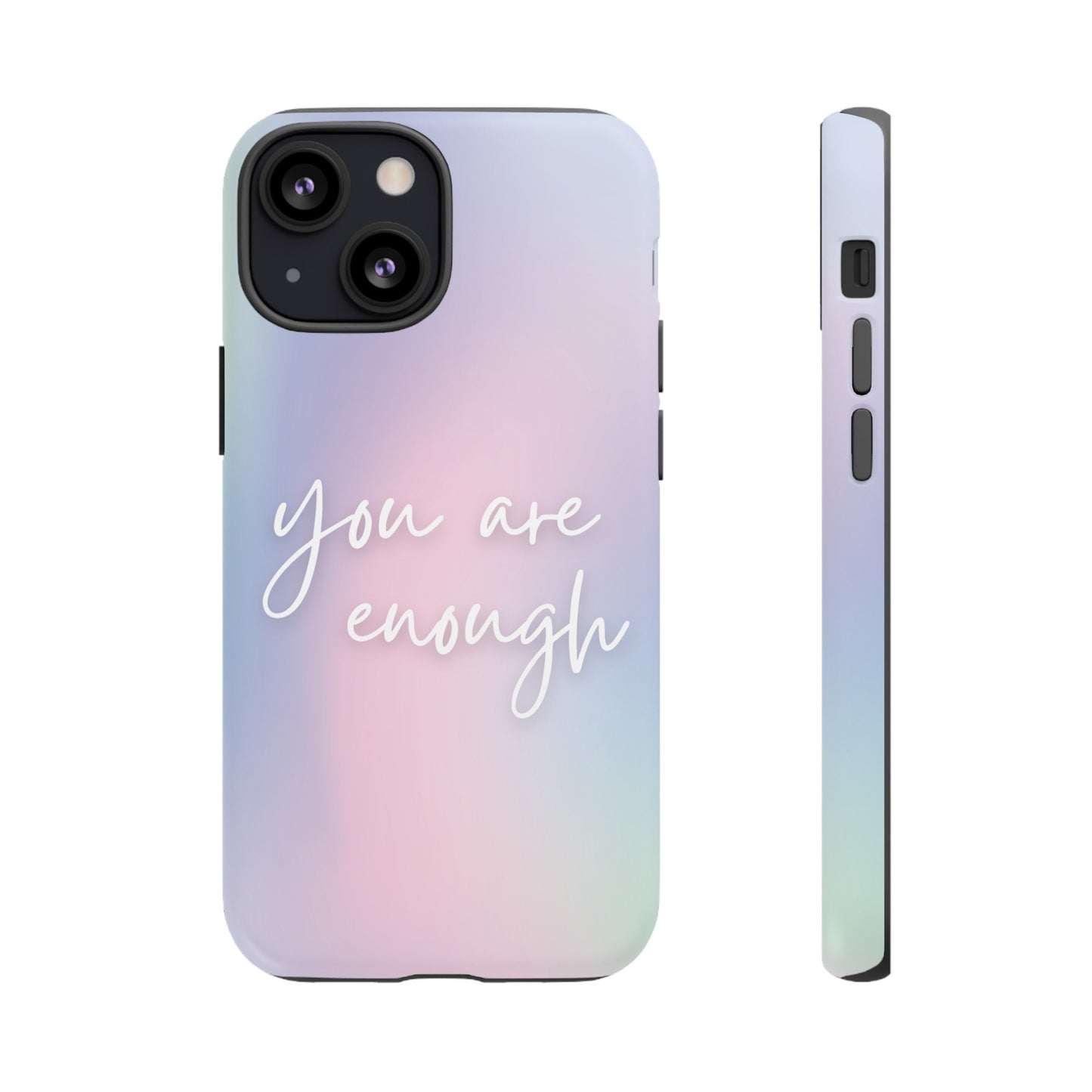 You Are Enough Wallpaper Phone Case | iPhone 15 Plus/ Pro, 14, 13, 12| Google Pixel 7, Pro, 5| Samsung Galaxy S23 All Major Phone Models