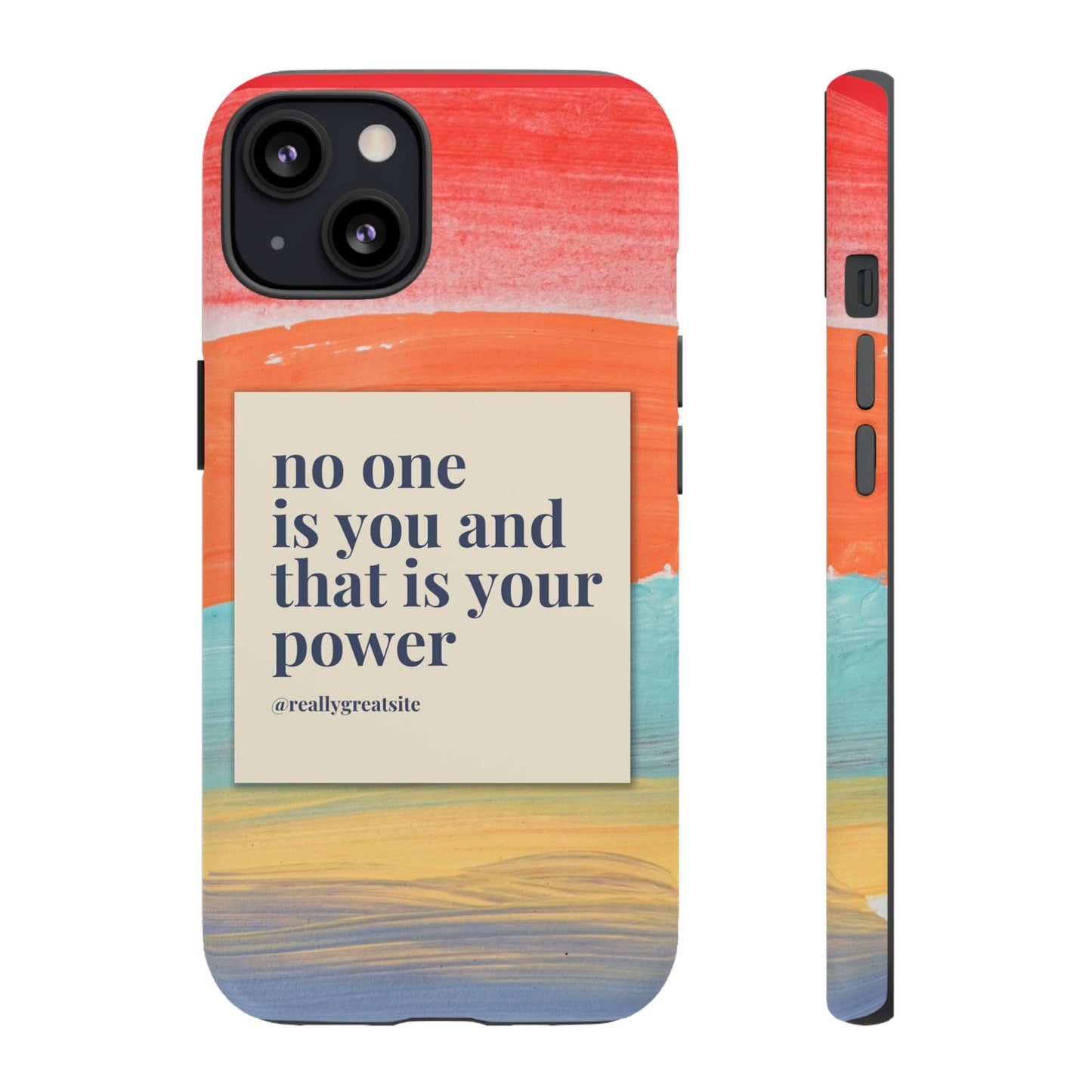 No One Is You And That Is Your Power Phone Case | iPhone 15 Plus/ Pro, 14, 13, 12| Google Pixel 7, Pro, 5| Samsung Galaxy S23 All Major Phone Models