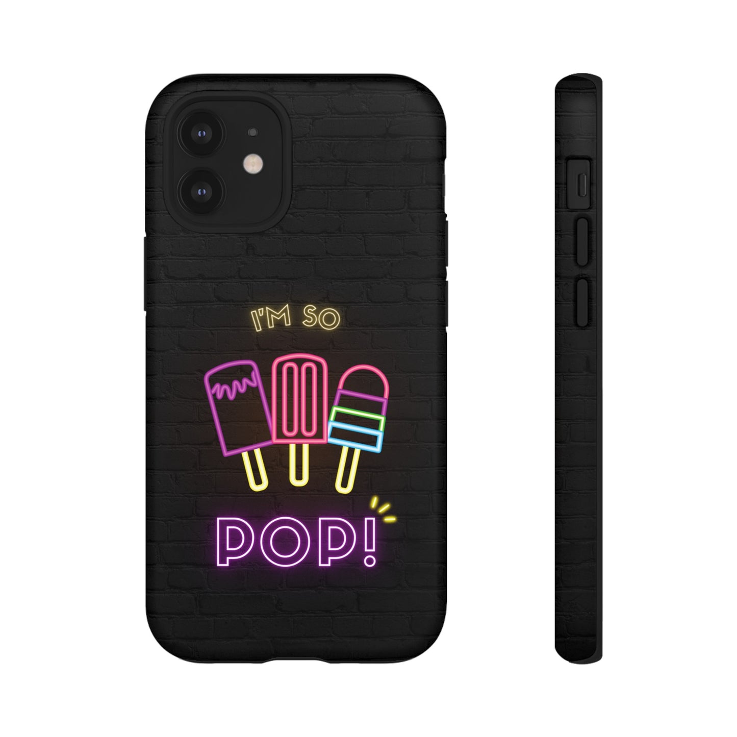 I'm So Pop Phone Case | iPhone 15 Plus/ Pro, 14, 13, 12| Google Pixel 7, Pro, 5| Samsung Galaxy S23 All Major Phone Models