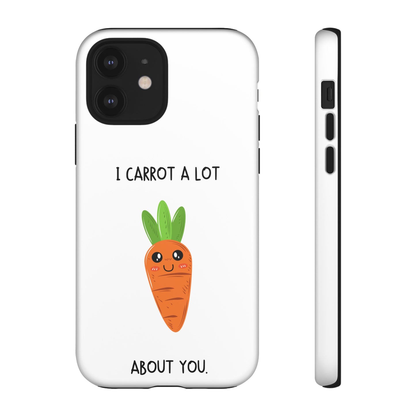 I Carrot A Lot About You Phone Case | iPhone 15 Plus/ Pro, 14, 13, 12| Google Pixel 7, Pro, 5| Samsung Galaxy S23 All Major Phone Models