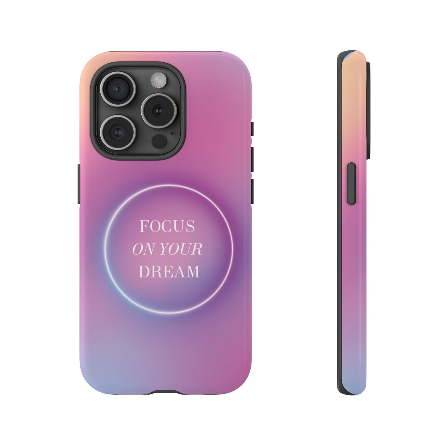 Focus On Your Dream Wallpaper Phone Case | iPhone 15 Plus/ Pro, 14, 13, 12| Google Pixel 7, Pro, 5| Samsung Galaxy S23 All Major Phone Models