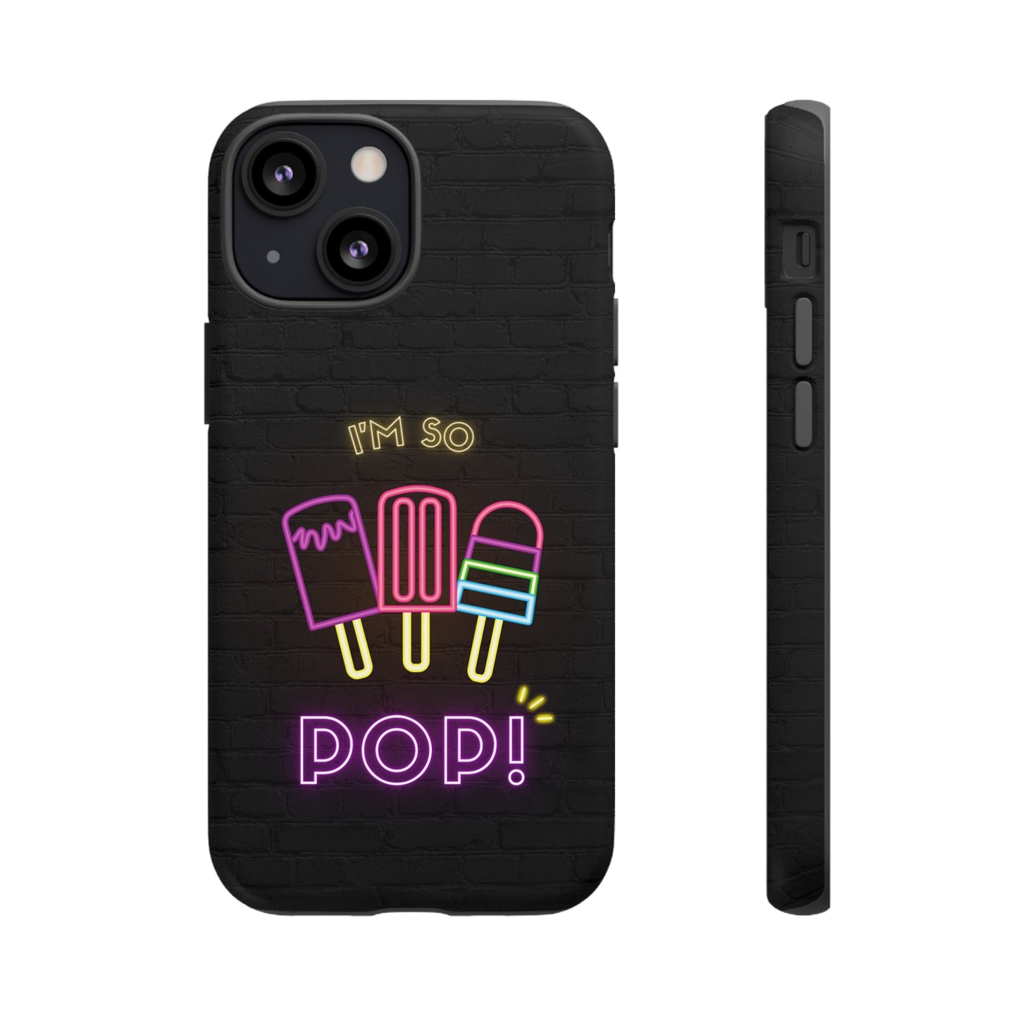 I'm So Pop Phone Case | iPhone 15 Plus/ Pro, 14, 13, 12| Google Pixel 7, Pro, 5| Samsung Galaxy S23 All Major Phone Models