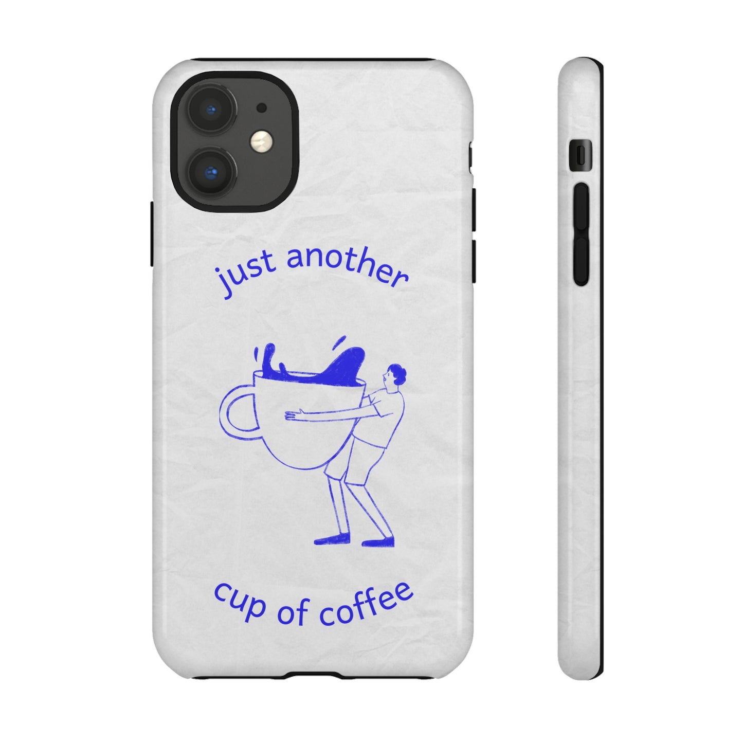 Just Another Cup Of Coffee Phone Case | iPhone 15 Plus/ Pro, 14, 13, 12| Google Pixel 7, Pro, 5| Samsung Galaxy S23 All Major Phone Models