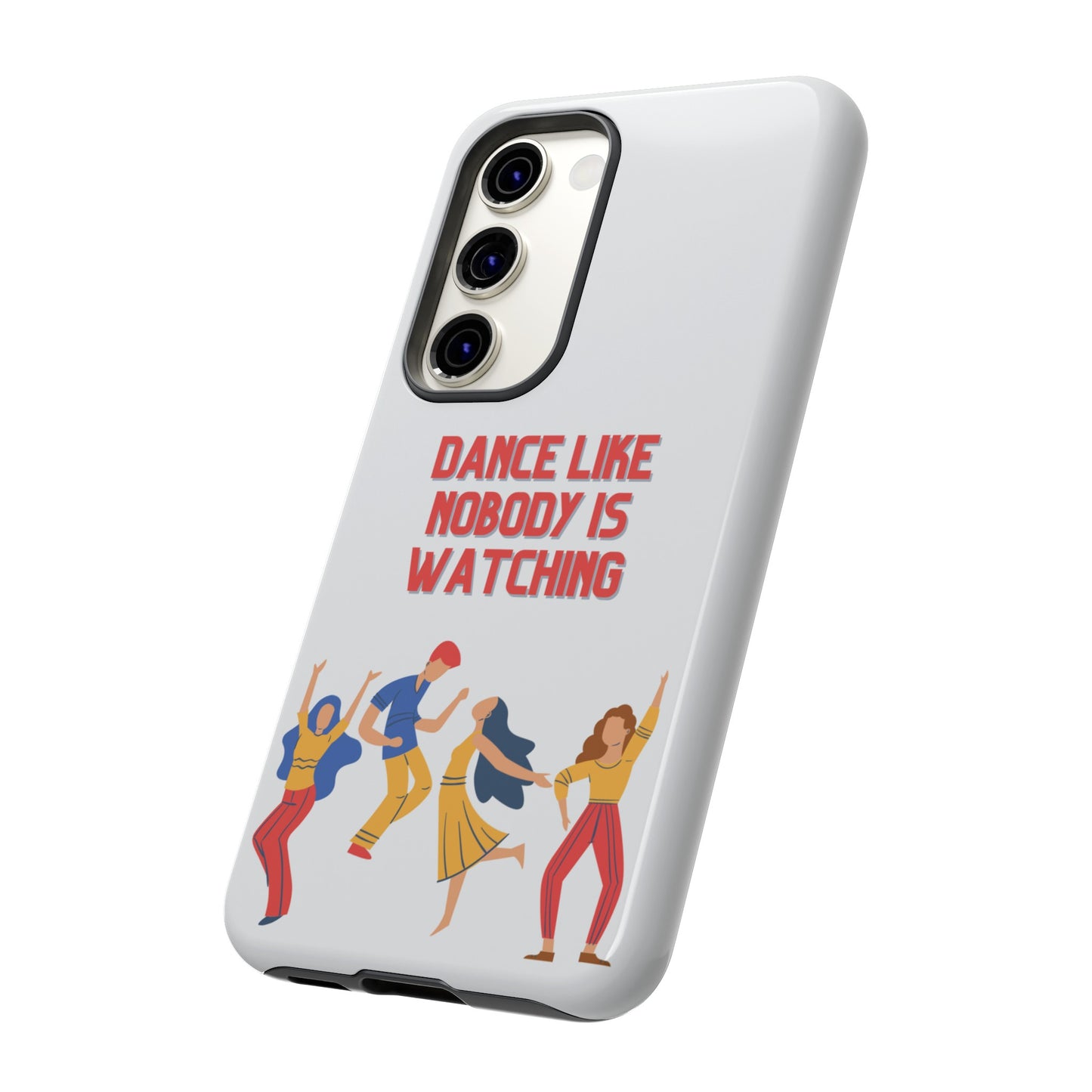 Dance Like Nobody Is Watching Phone Case | iPhone 15 Plus/ Pro, 14, 13, 12| Google Pixel 7, Pro, 5| Samsung Galaxy S23 All Major Phone Models