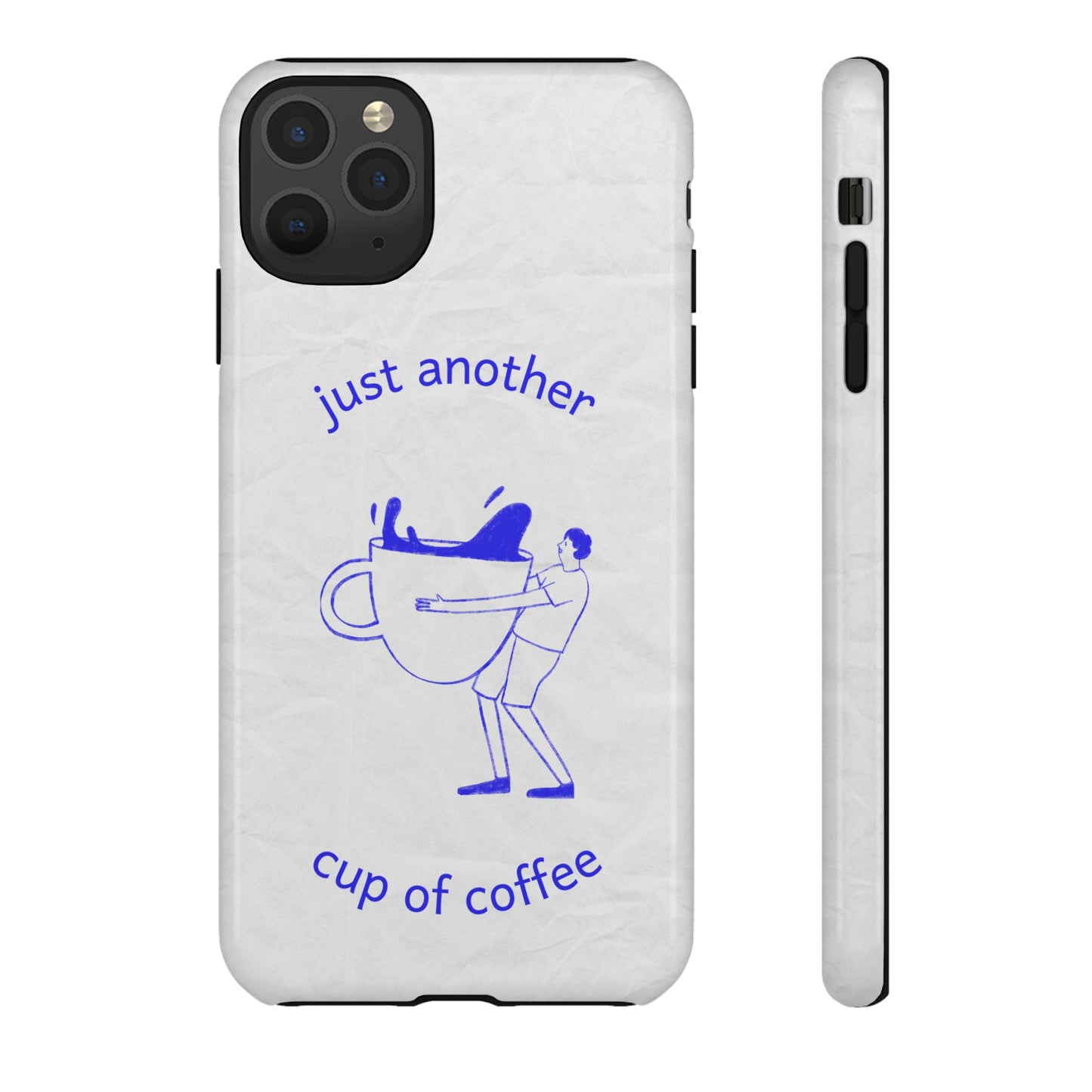 Just Another Cup Of Coffee Phone Case | iPhone 15 Plus/ Pro, 14, 13, 12| Google Pixel 7, Pro, 5| Samsung Galaxy S23 All Major Phone Models