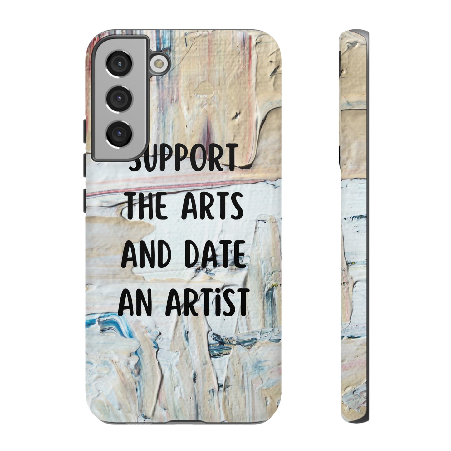 Support The Arts & Date An Artist Phone Case | iPhone 15 Plus/ Pro, 14, 13, 12| Google Pixel 7, Pro, 5| Samsung Galaxy S23 All Major Phone Models