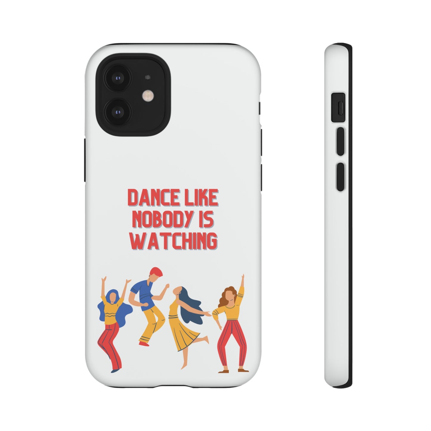 Dance Like Nobody Is Watching Phone Case | iPhone 15 Plus/ Pro, 14, 13, 12| Google Pixel 7, Pro, 5| Samsung Galaxy S23 All Major Phone Models