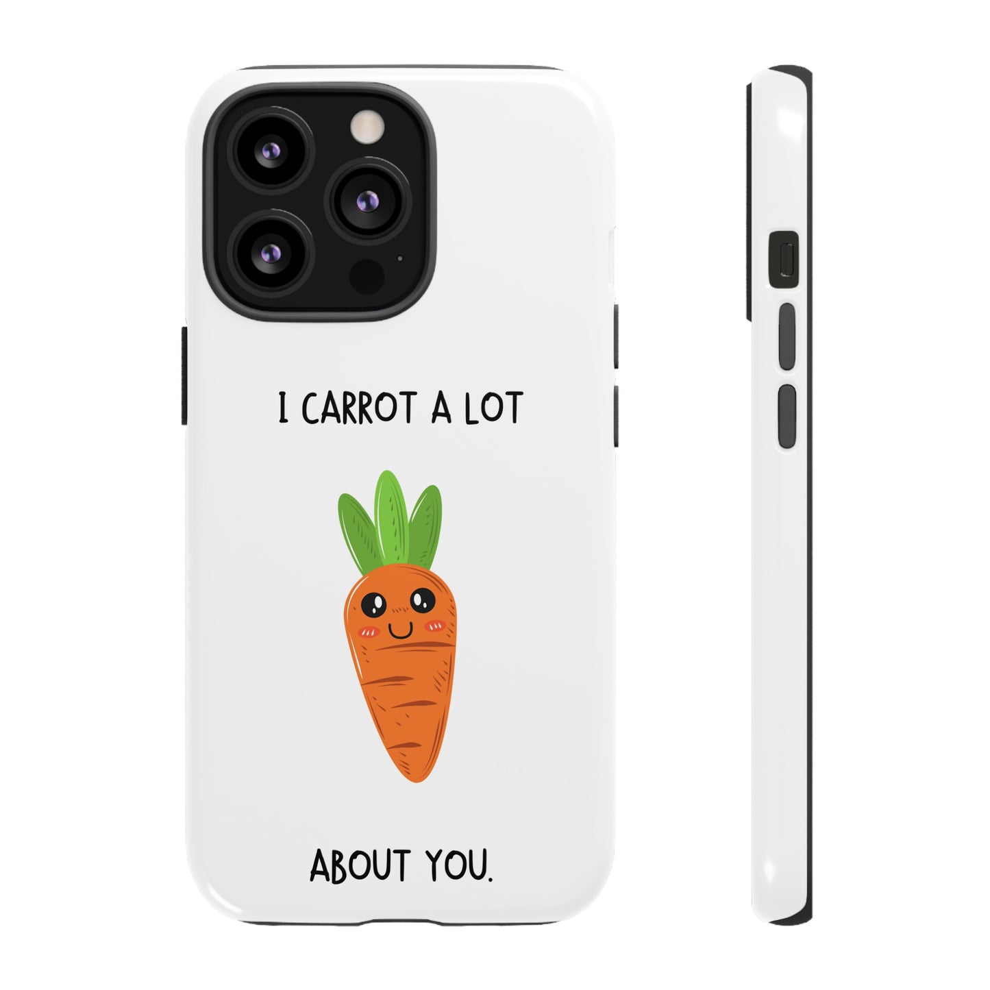 I Carrot A Lot About You Phone Case | iPhone 15 Plus/ Pro, 14, 13, 12| Google Pixel 7, Pro, 5| Samsung Galaxy S23 All Major Phone Models