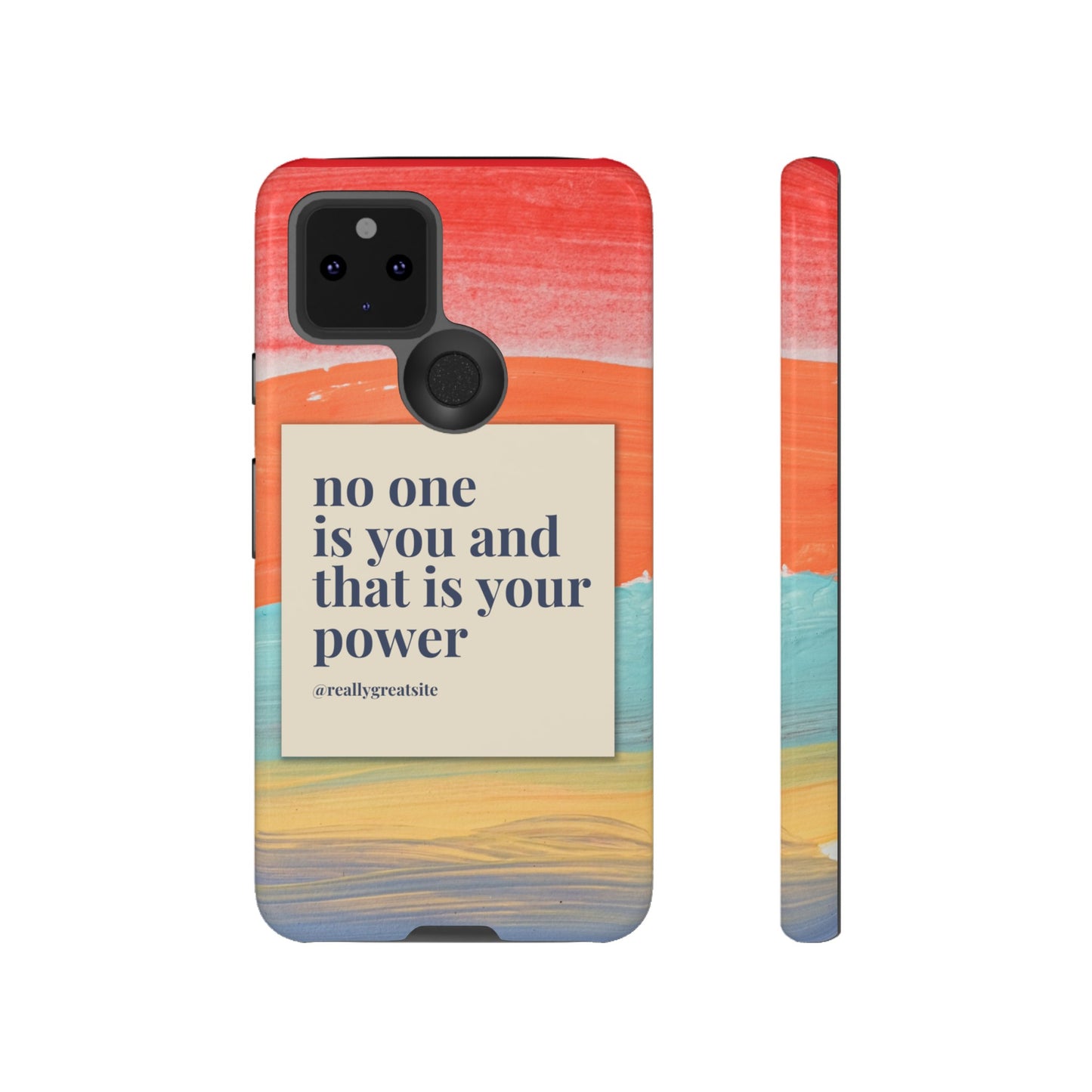 No One Is You And That Is Your Power Phone Case | iPhone 15 Plus/ Pro, 14, 13, 12| Google Pixel 7, Pro, 5| Samsung Galaxy S23 All Major Phone Models