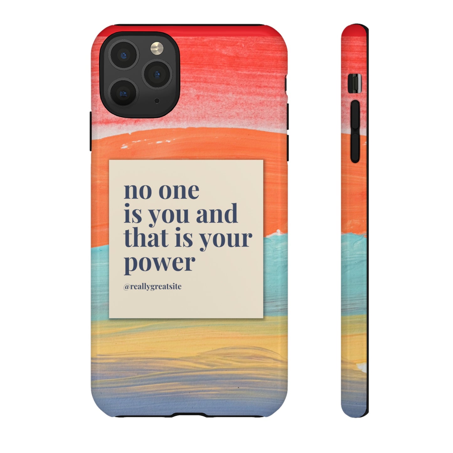 No One Is You And That Is Your Power Phone Case | iPhone 15 Plus/ Pro, 14, 13, 12| Google Pixel 7, Pro, 5| Samsung Galaxy S23 All Major Phone Models