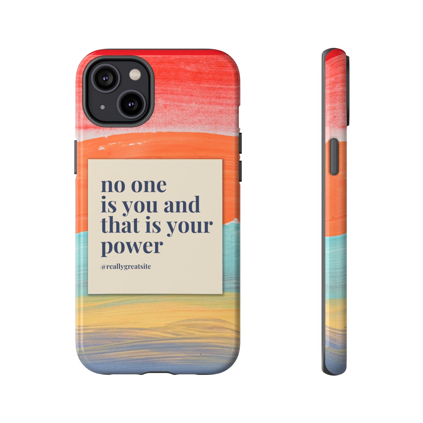 No One Is You And That Is Your Power Phone Case | iPhone 15 Plus/ Pro, 14, 13, 12| Google Pixel 7, Pro, 5| Samsung Galaxy S23 All Major Phone Models