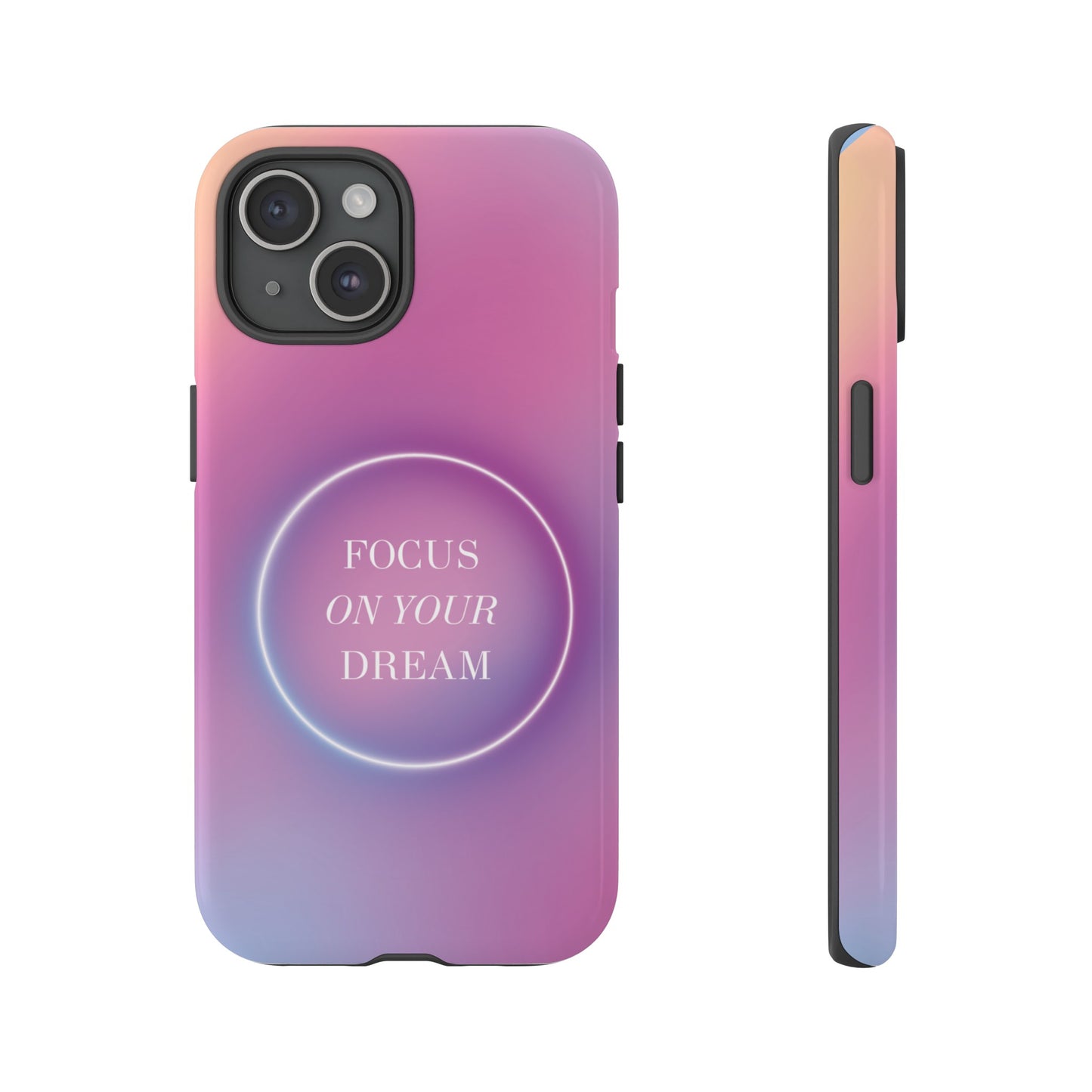 Focus On Your Dream Wallpaper Phone Case | iPhone 15 Plus/ Pro, 14, 13, 12| Google Pixel 7, Pro, 5| Samsung Galaxy S23 All Major Phone Models