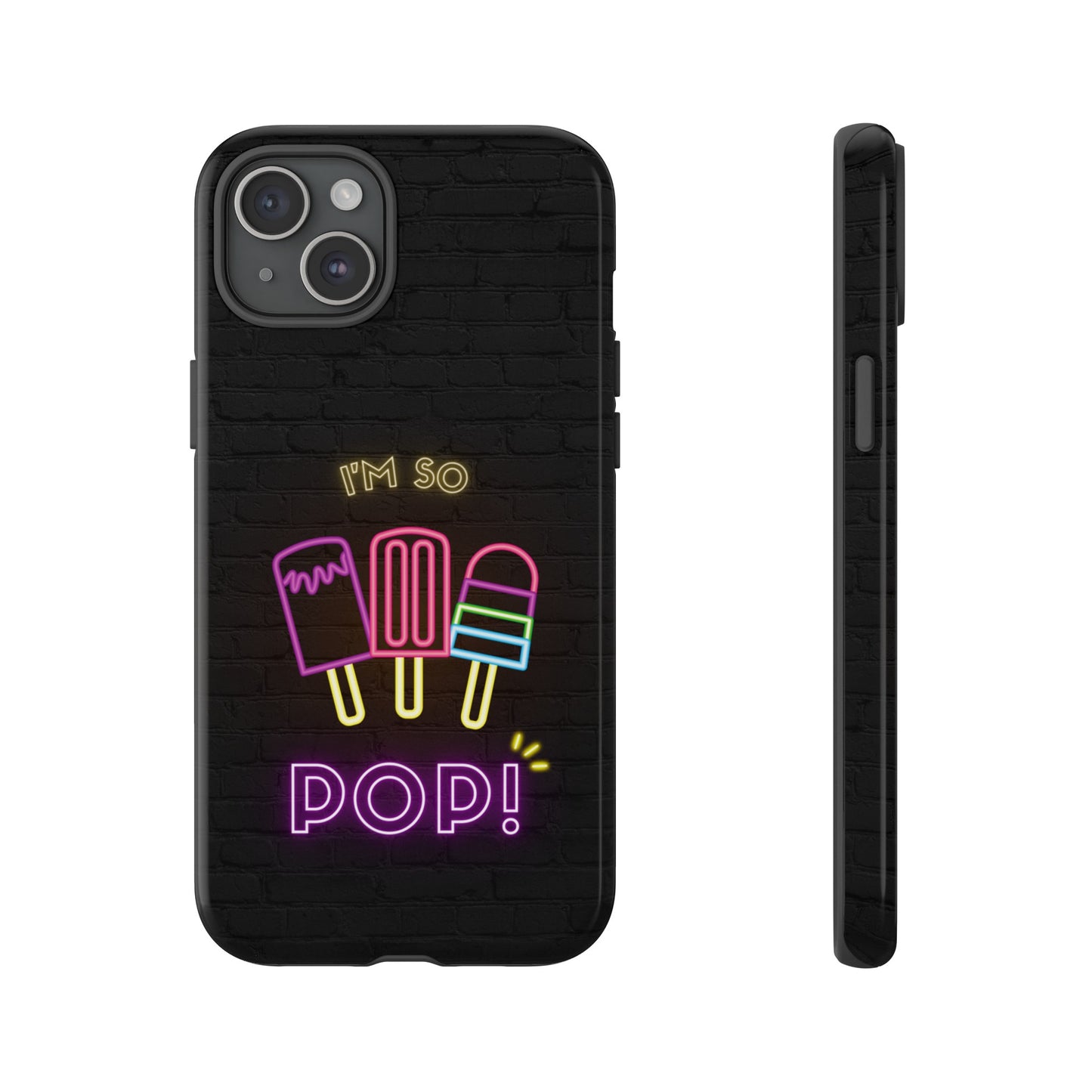 I'm So Pop Phone Case | iPhone 15 Plus/ Pro, 14, 13, 12| Google Pixel 7, Pro, 5| Samsung Galaxy S23 All Major Phone Models