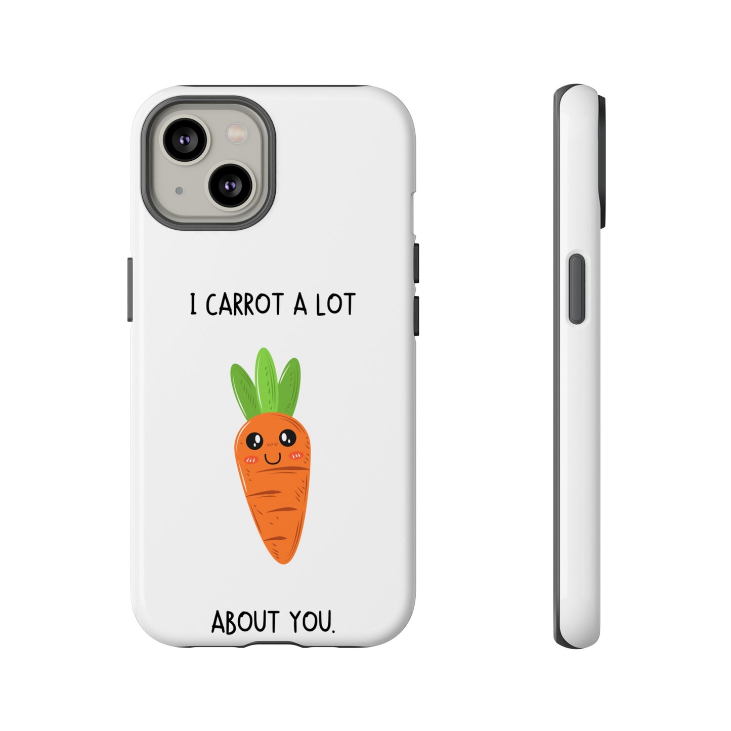 I Carrot A Lot About You Phone Case | iPhone 15 Plus/ Pro, 14, 13, 12| Google Pixel 7, Pro, 5| Samsung Galaxy S23 All Major Phone Models