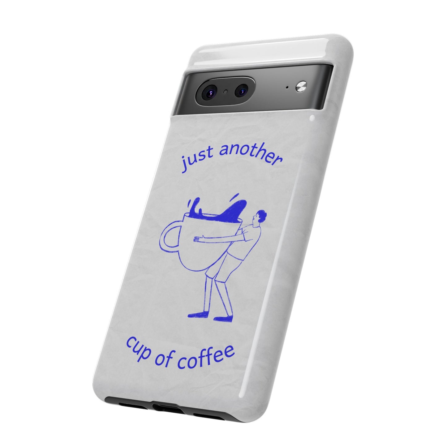 Just Another Cup Of Coffee Phone Case | iPhone 15 Plus/ Pro, 14, 13, 12| Google Pixel 7, Pro, 5| Samsung Galaxy S23 All Major Phone Models