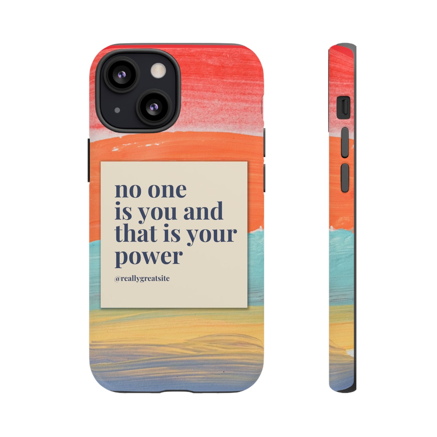 No One Is You And That Is Your Power Phone Case | iPhone 15 Plus/ Pro, 14, 13, 12| Google Pixel 7, Pro, 5| Samsung Galaxy S23 All Major Phone Models