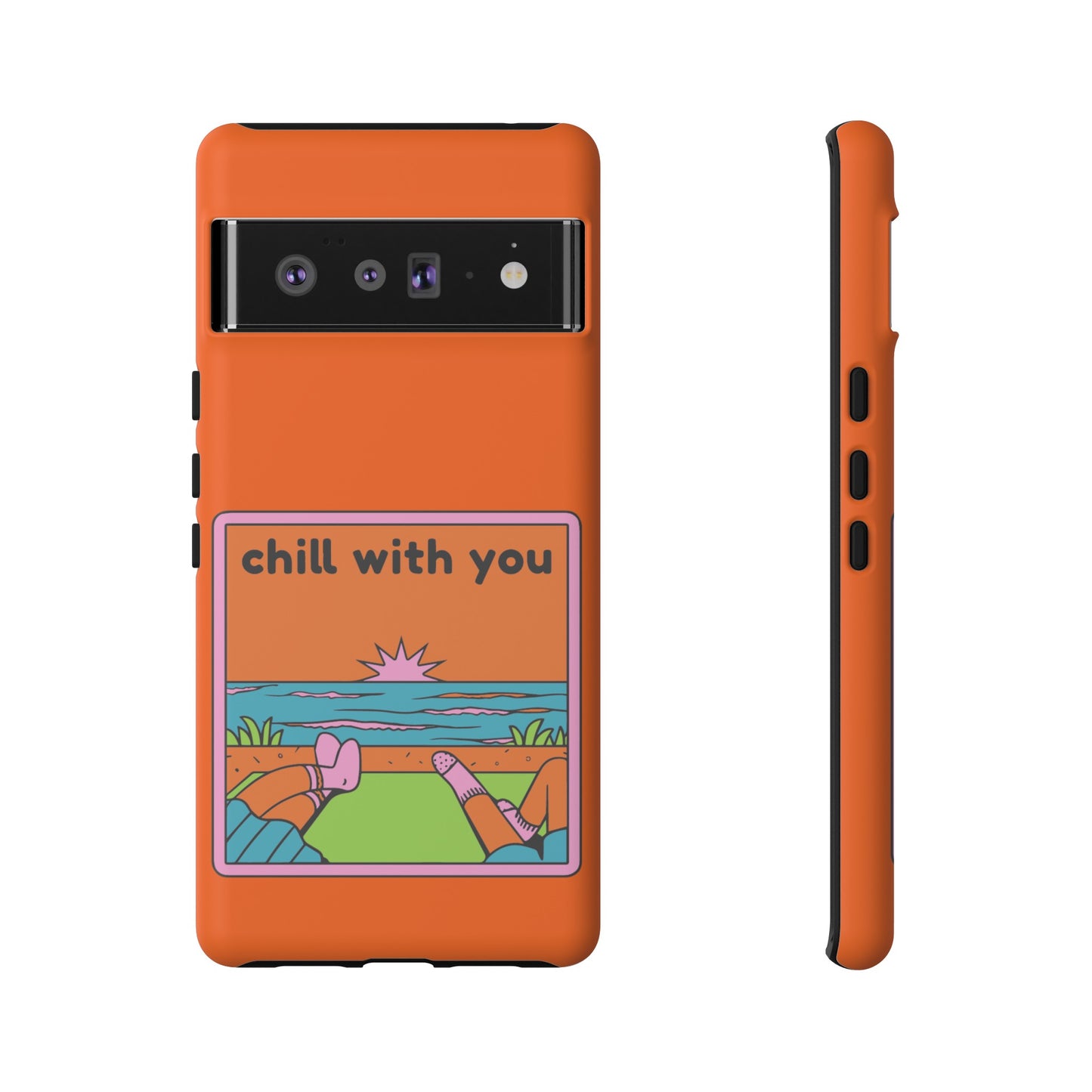 Chill With You Phone Case | iPhone 15 Plus/ Pro, 14, 13, 12| Google Pixel 7, Pro, 5| Samsung Galaxy S23 All Major Phone Models