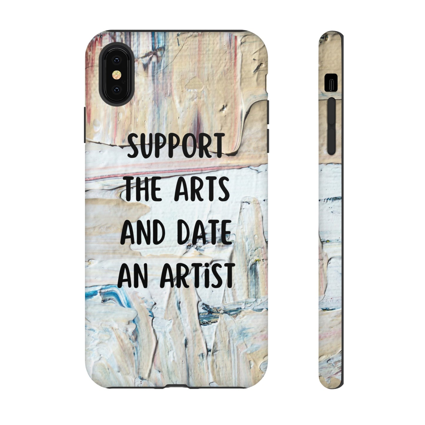 Support The Arts & Date An Artist Phone Case | iPhone 15 Plus/ Pro, 14, 13, 12| Google Pixel 7, Pro, 5| Samsung Galaxy S23 All Major Phone Models